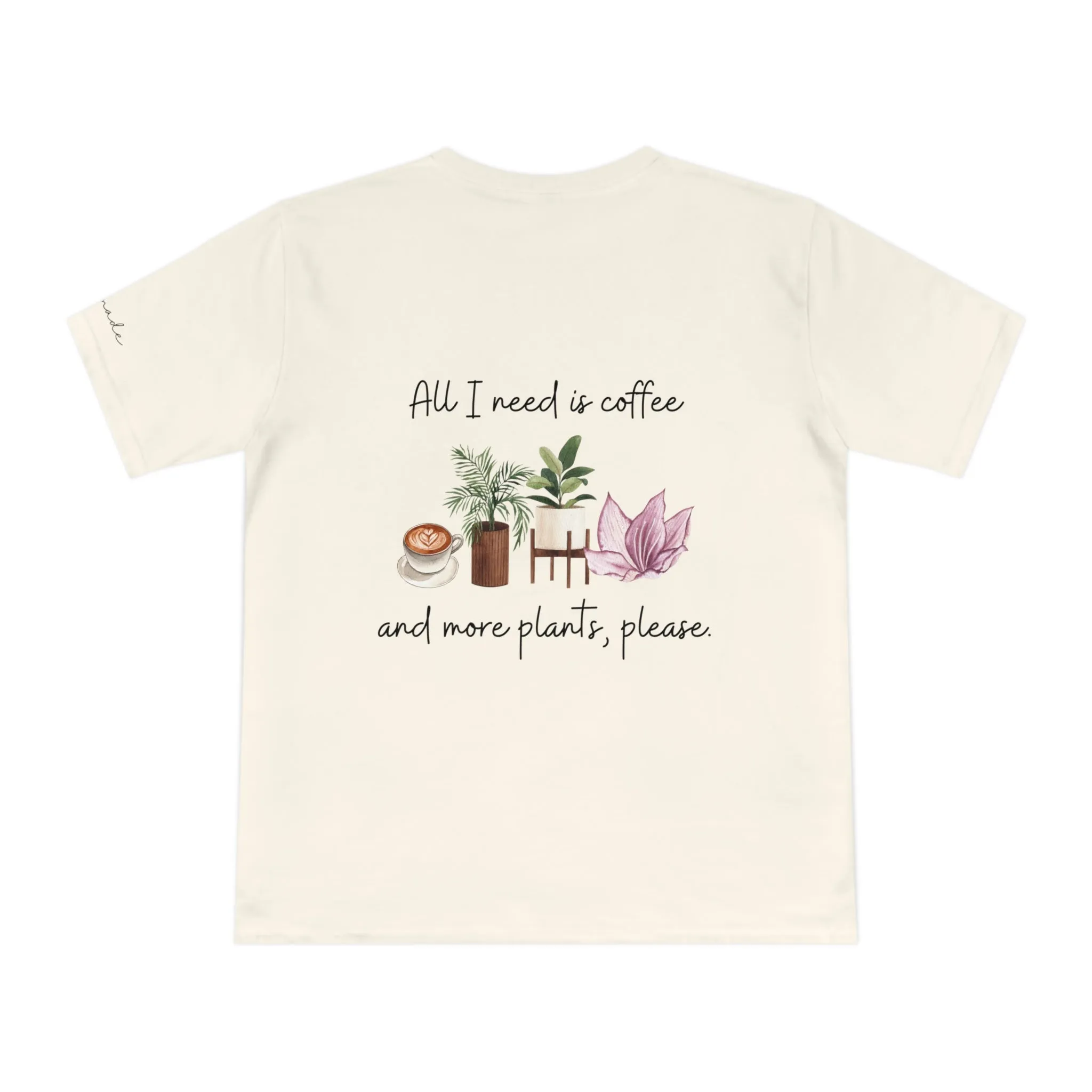All I need is coffee and more plants (Unisex t-shirt)