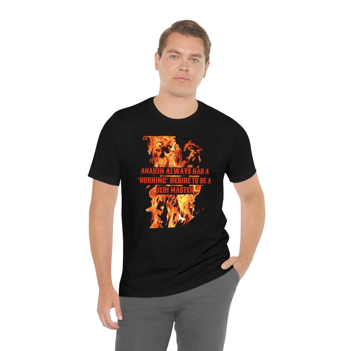 Anakin Always Had A "Burning Desire" to be a Jedi Master Short Sleeve Tee