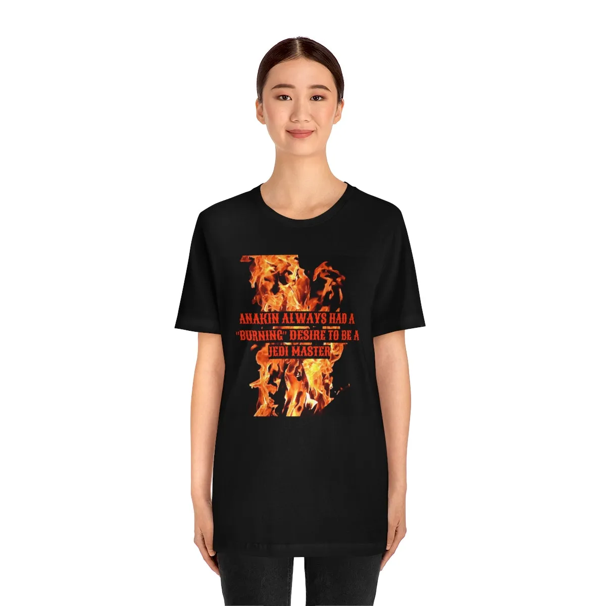 Anakin Always Had A "Burning Desire" to be a Jedi Master Short Sleeve Tee