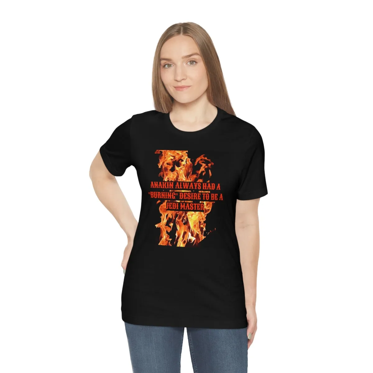 Anakin Always Had A "Burning Desire" to be a Jedi Master Short Sleeve Tee