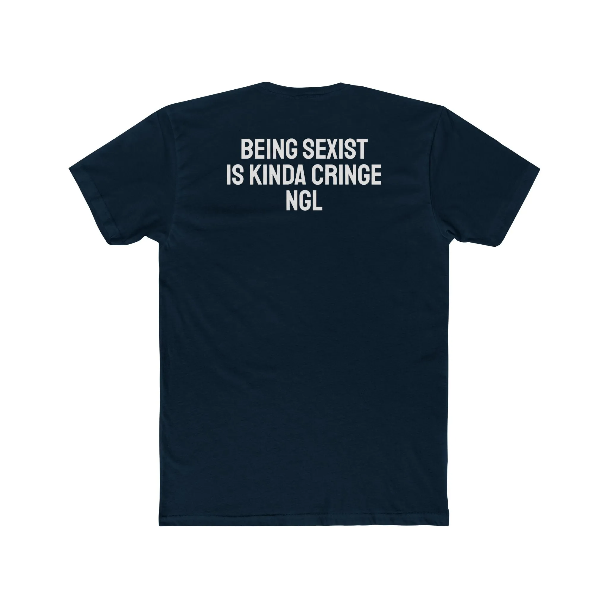 Being Sexist Is Kinda Cringe NGL - Unisex Cotton Crew Tee