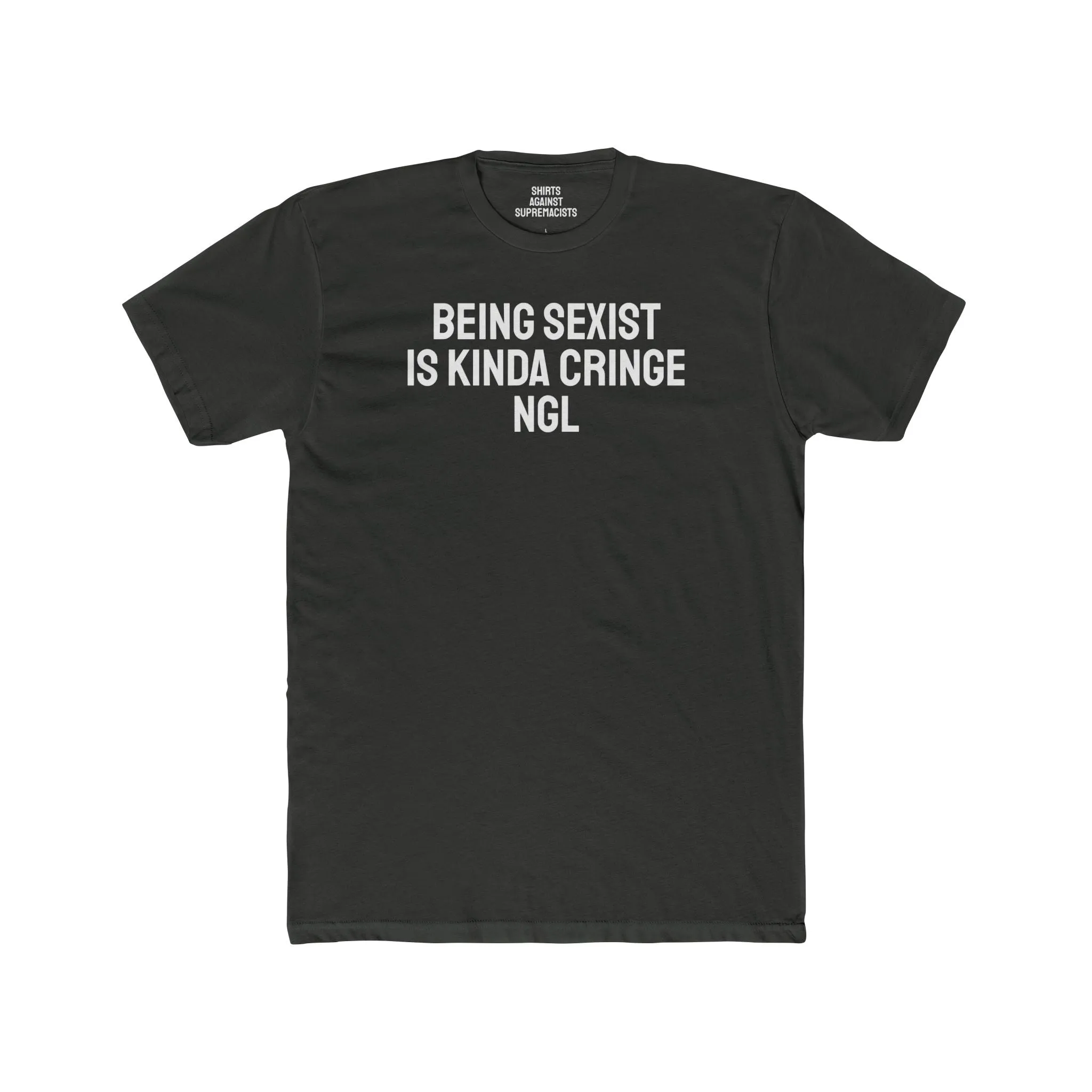 Being Sexist Is Kinda Cringe NGL - Unisex Cotton Crew Tee