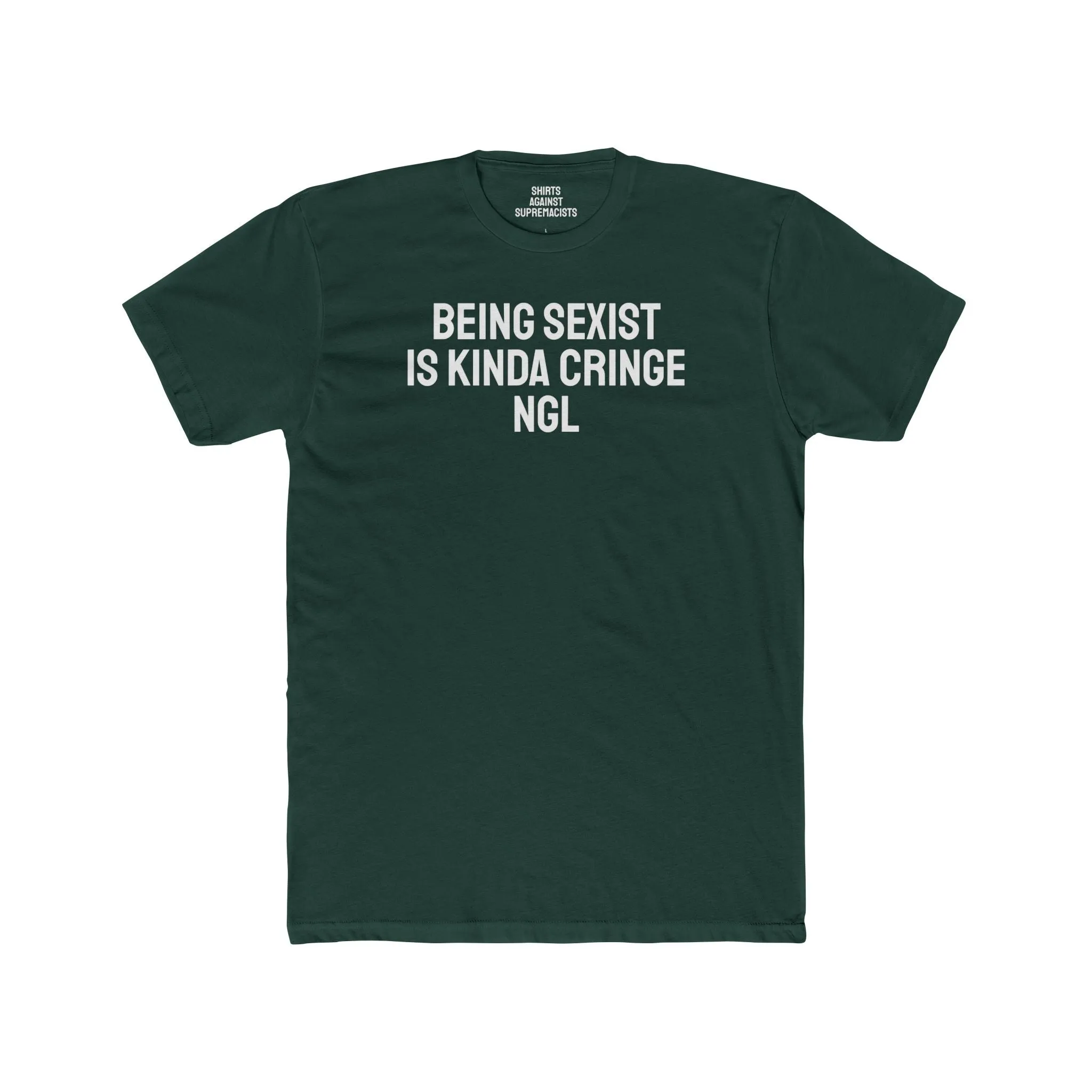 Being Sexist Is Kinda Cringe NGL - Unisex Cotton Crew Tee