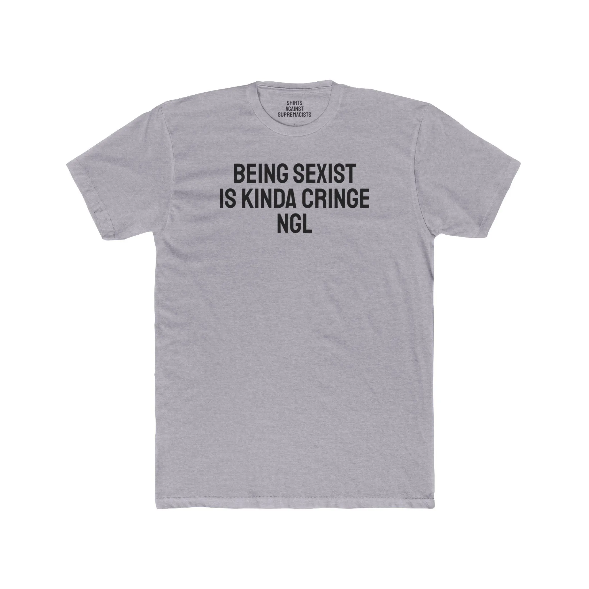 Being Sexist Is Kinda Cringe NGL - Unisex Cotton Crew Tee