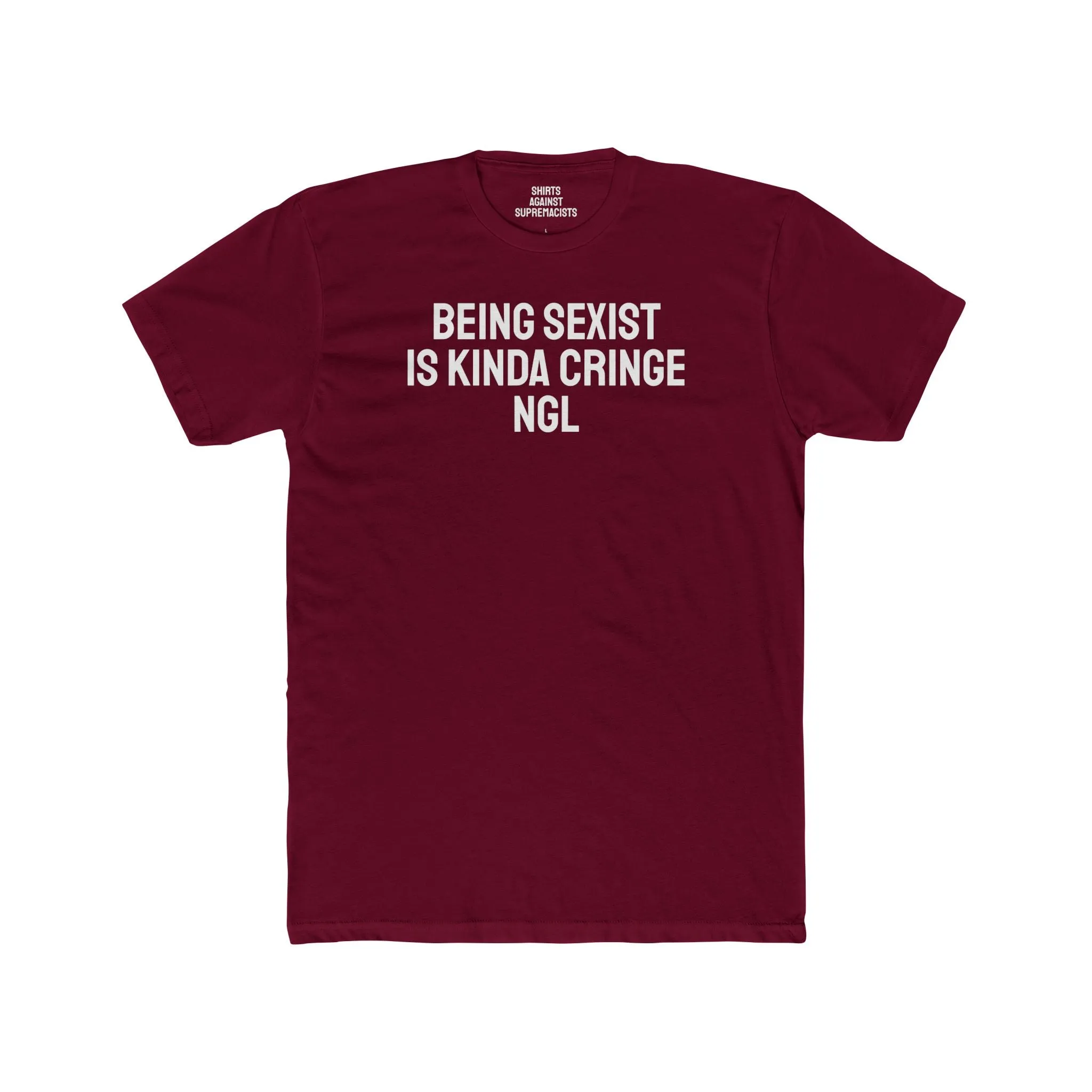 Being Sexist Is Kinda Cringe NGL - Unisex Cotton Crew Tee