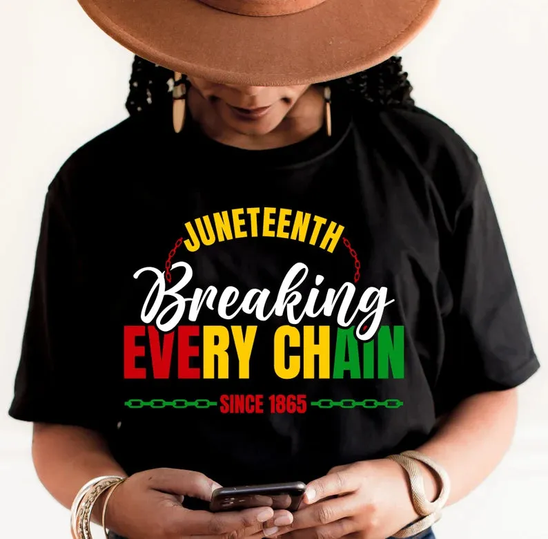 Breaking Every Chain Juneteenth T-Shirt