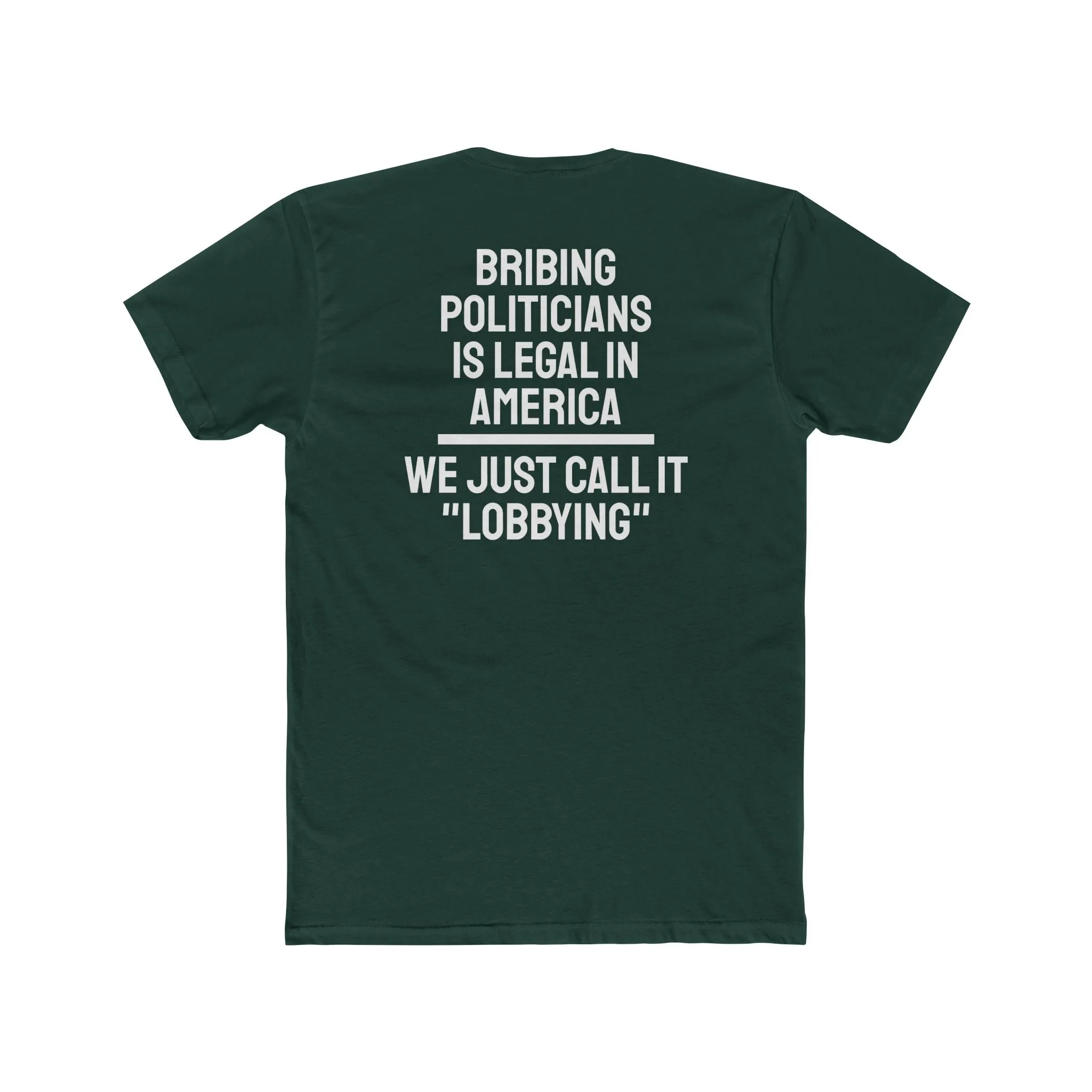 Bribing Politicians Is Legal In America We Just Call It "Lobbying" - Unisex Cotton Crew Tee