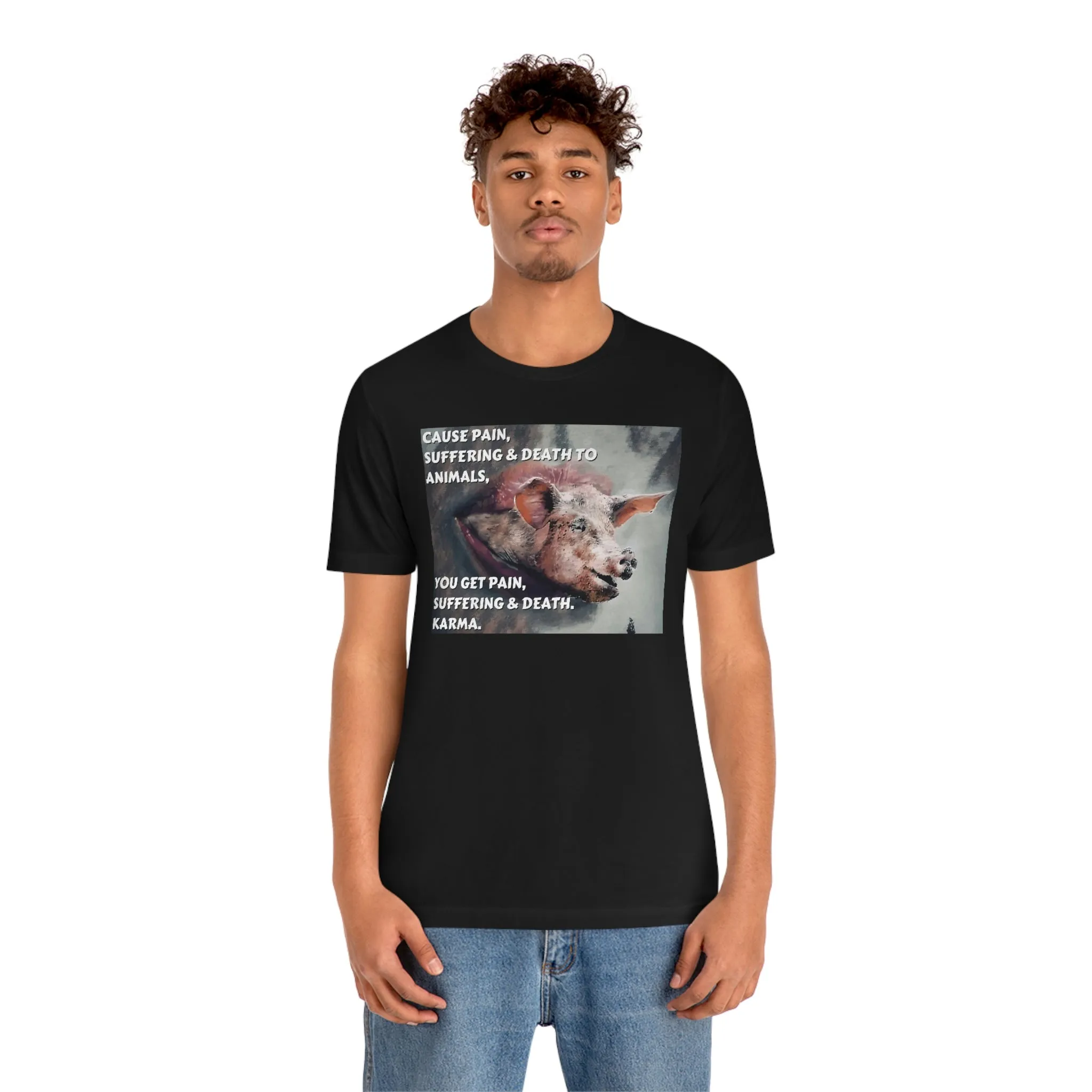 Cause Pain, Suffering & Death to Animals, Short Sleeve Tee