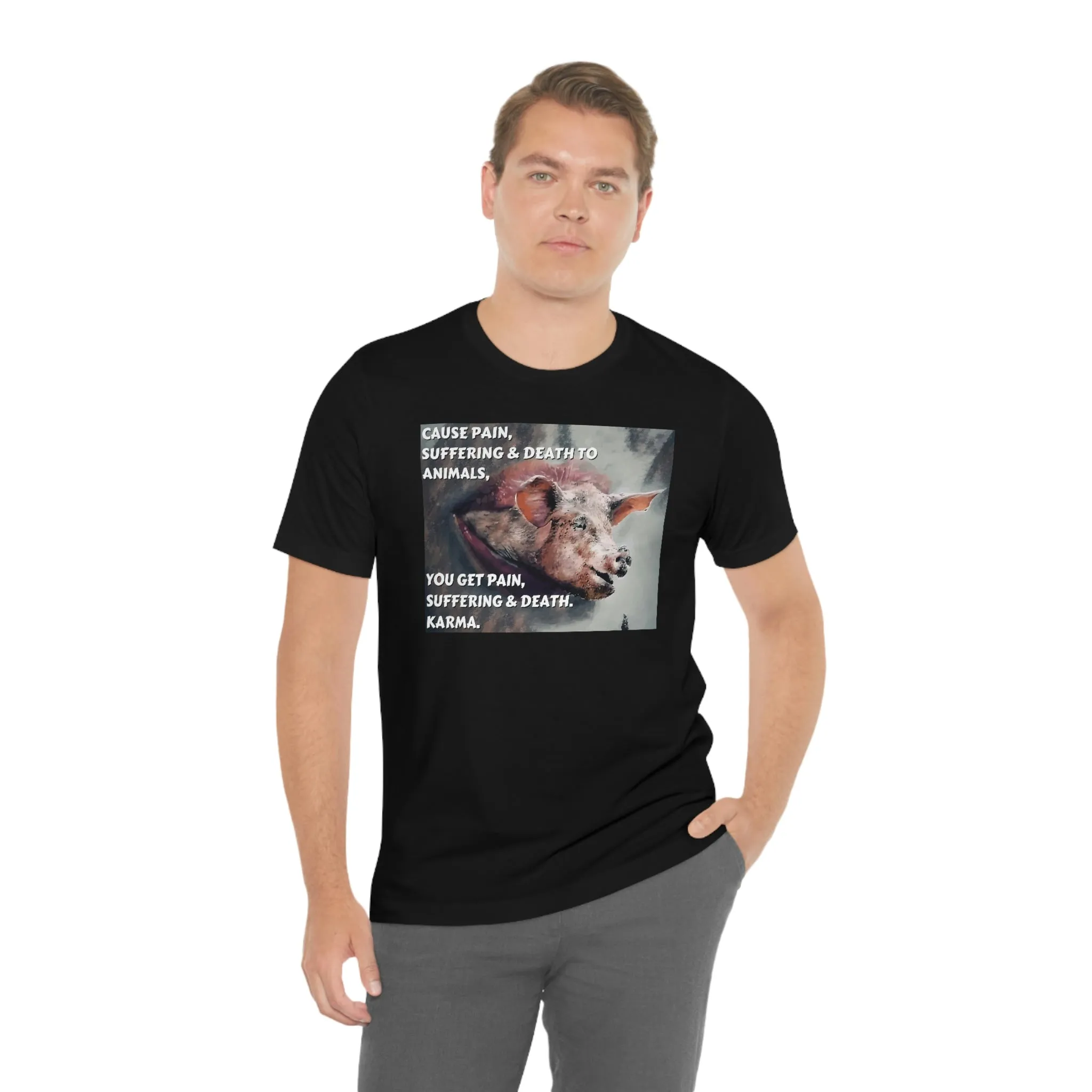 Cause Pain, Suffering & Death to Animals, Short Sleeve Tee