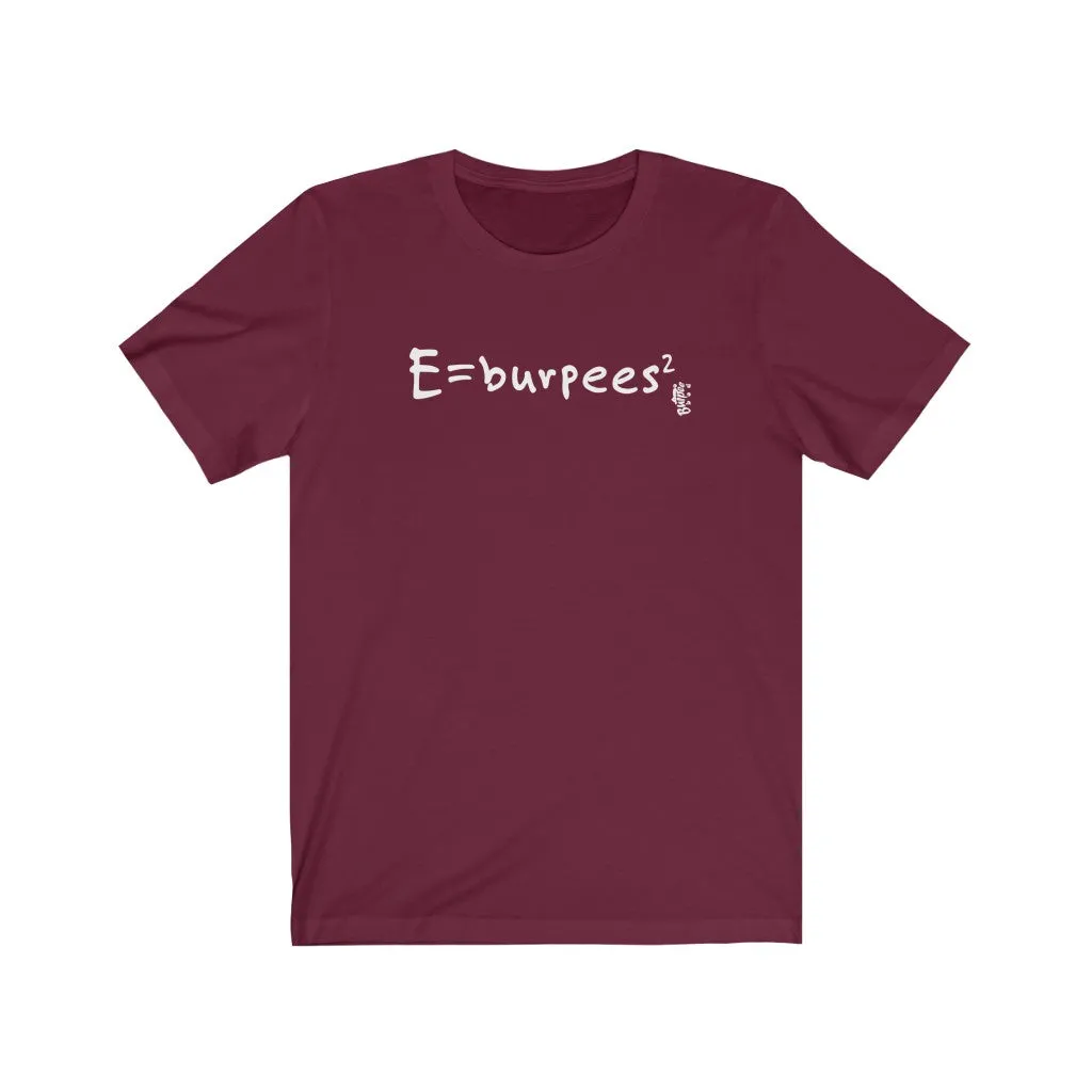 E=burpees2 - Mens and Womens Workout T Shirt
