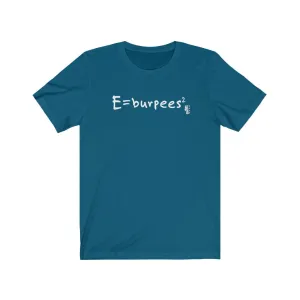 E=burpees2 - Mens and Womens Workout T Shirt
