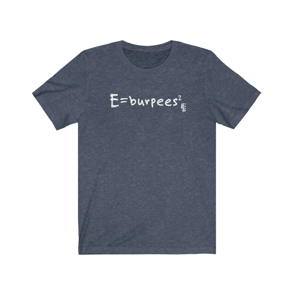 E=burpees2 - Mens and Womens Workout T Shirt