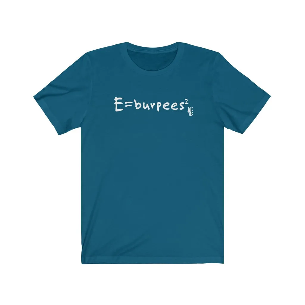 E=burpees2 - Mens and Womens Workout T Shirt