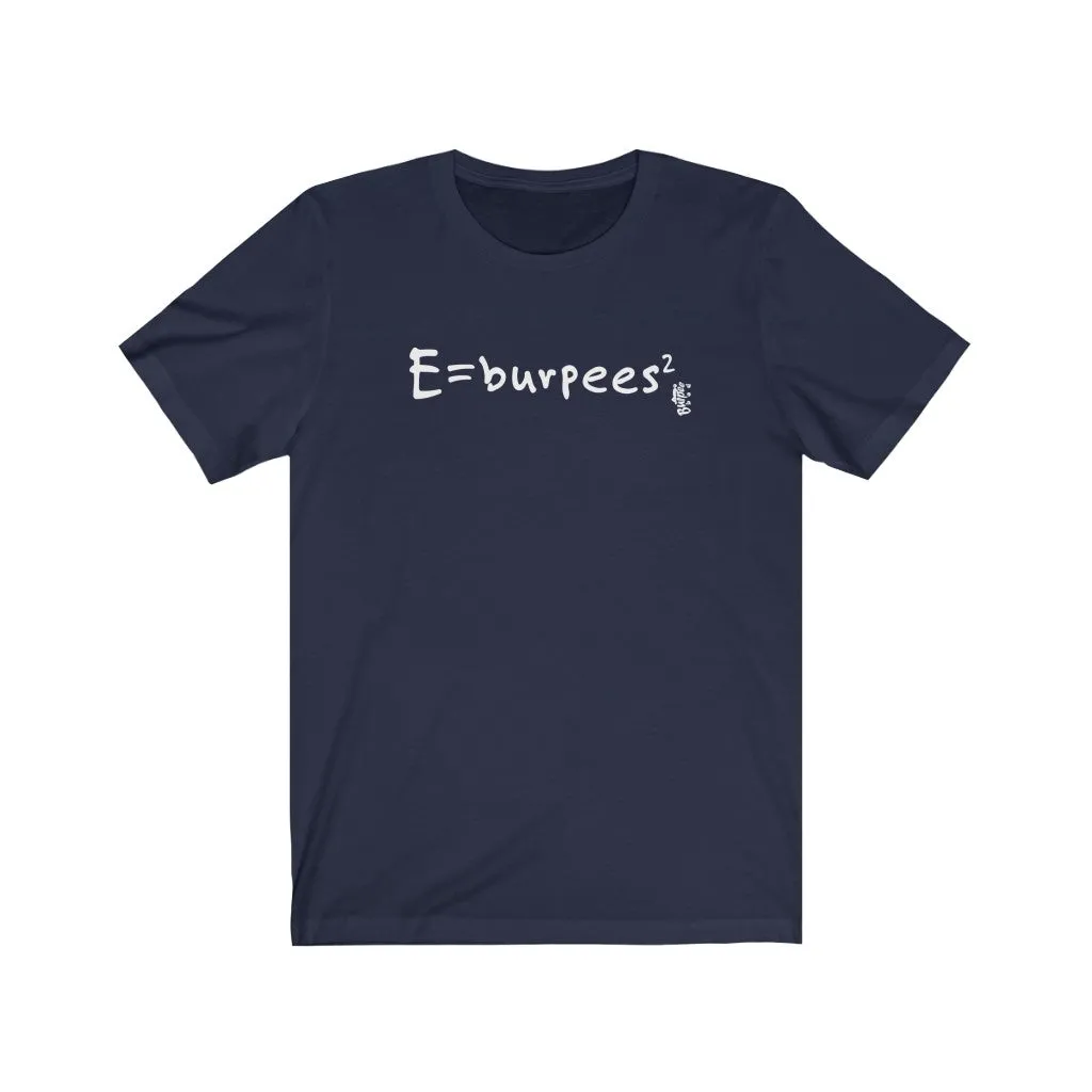 E=burpees2 - Mens and Womens Workout T Shirt