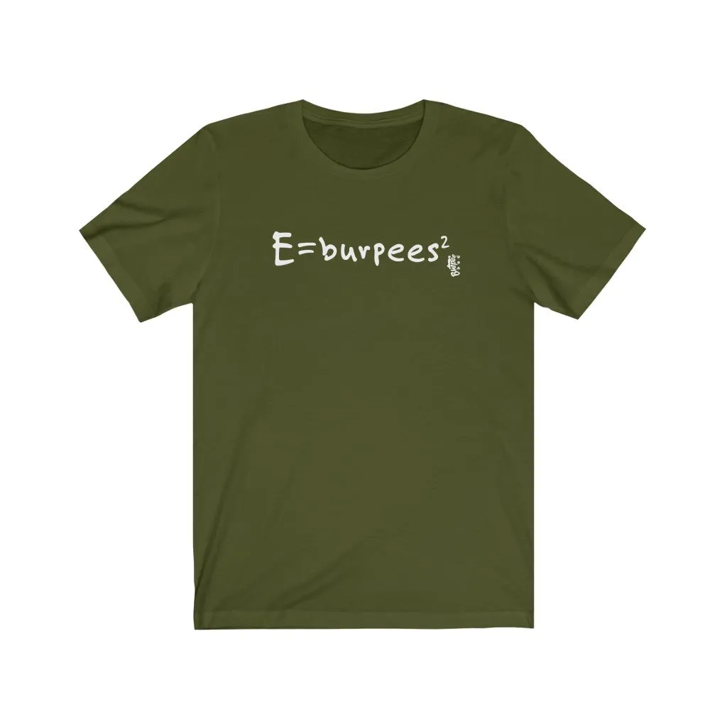 E=burpees2 - Mens and Womens Workout T Shirt