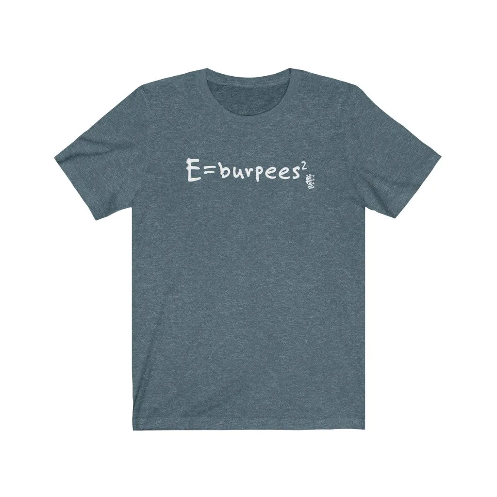 E=burpees2 - Mens and Womens Workout T Shirt