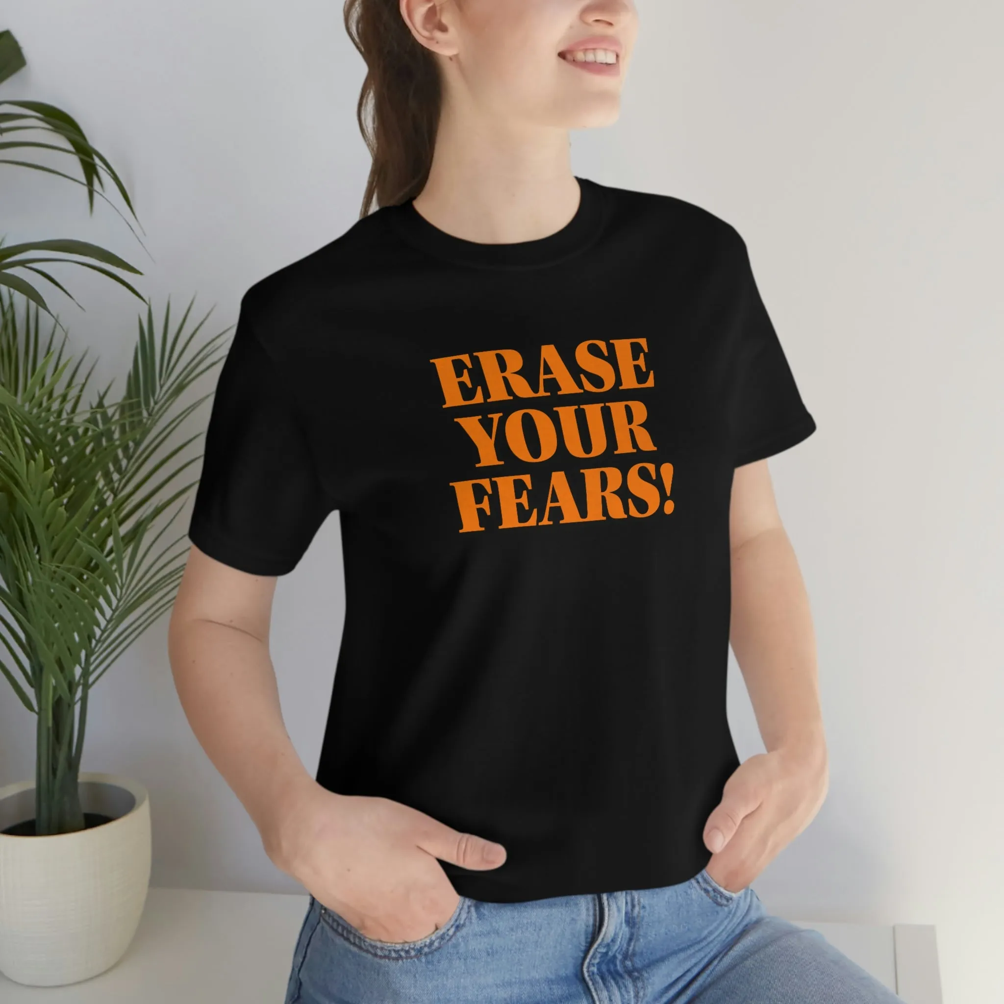 Erase Your Fears! Short Sleeve Tee