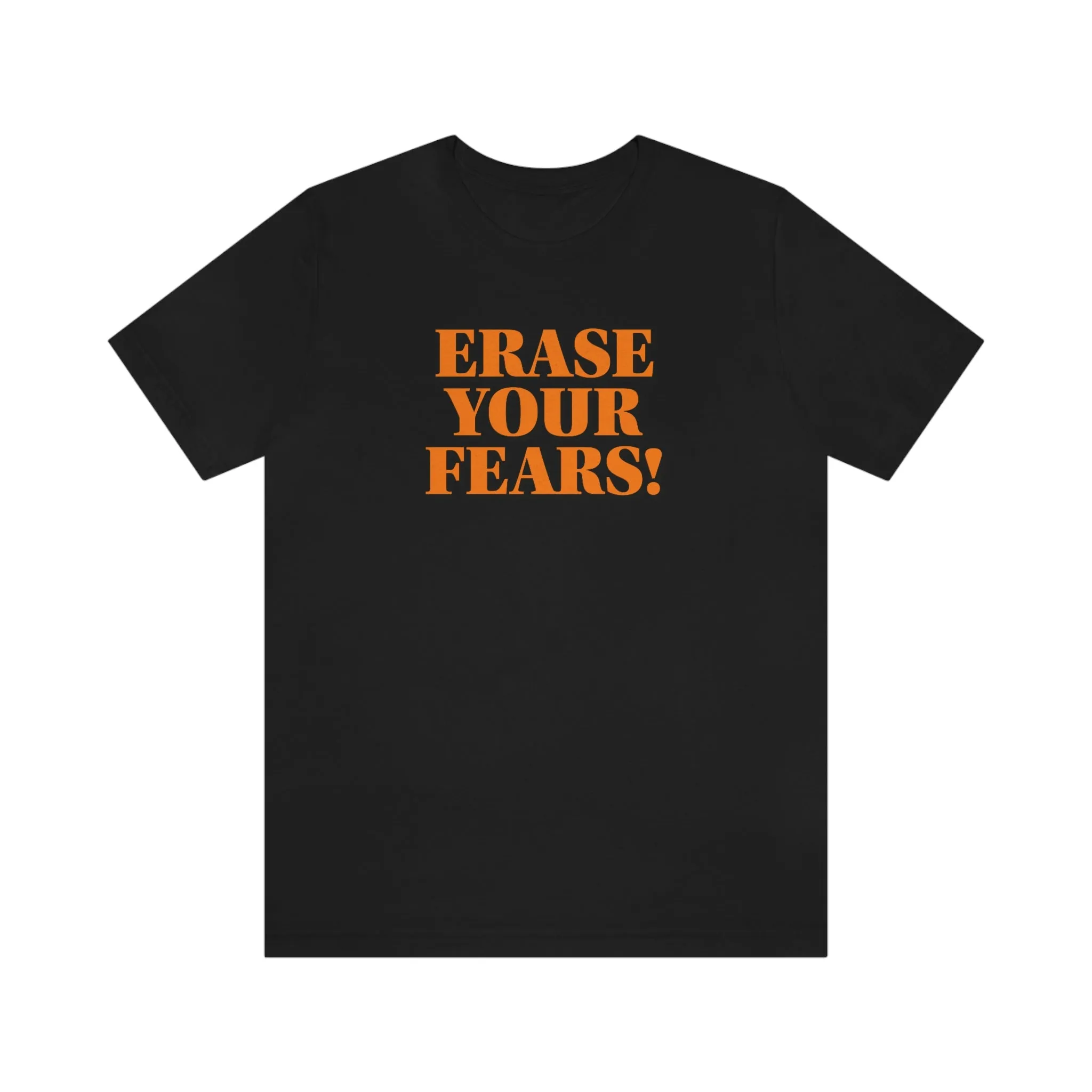 Erase Your Fears! Short Sleeve Tee