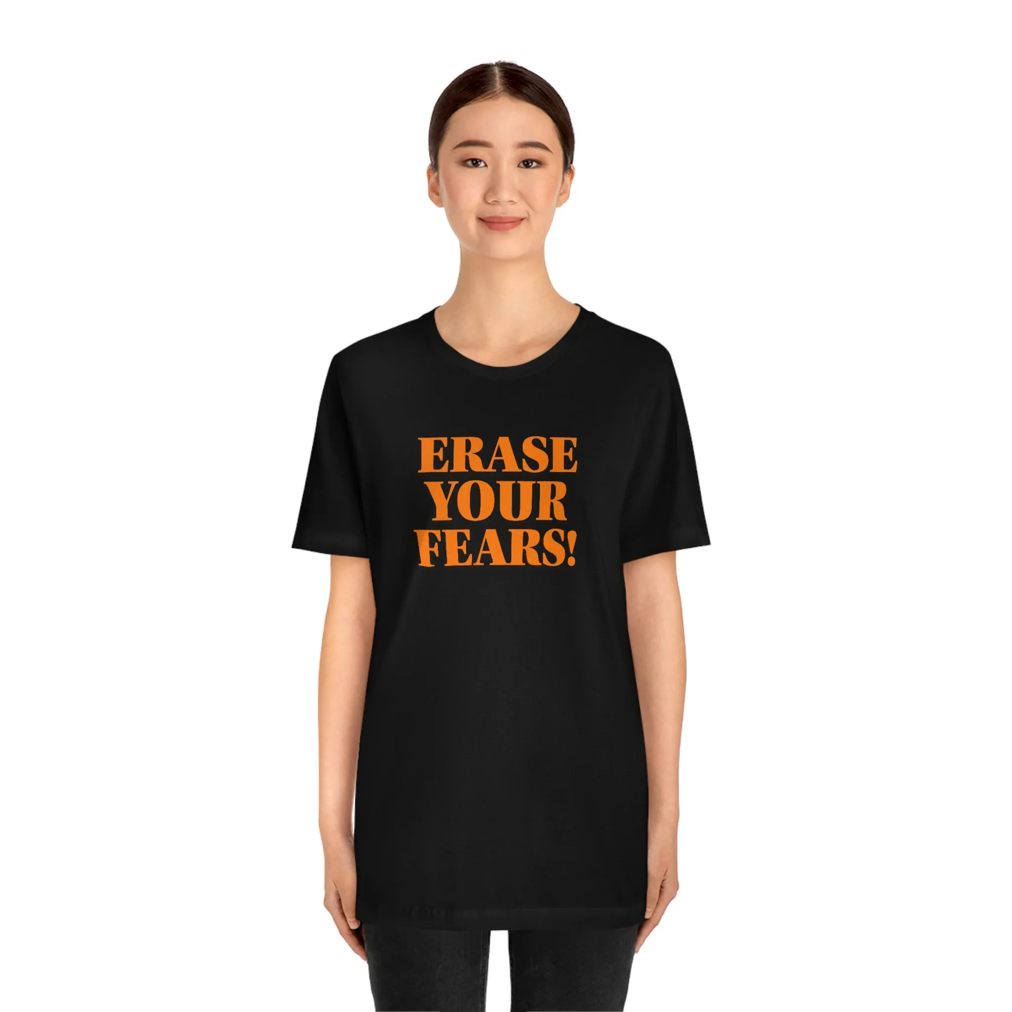 Erase Your Fears! Short Sleeve Tee