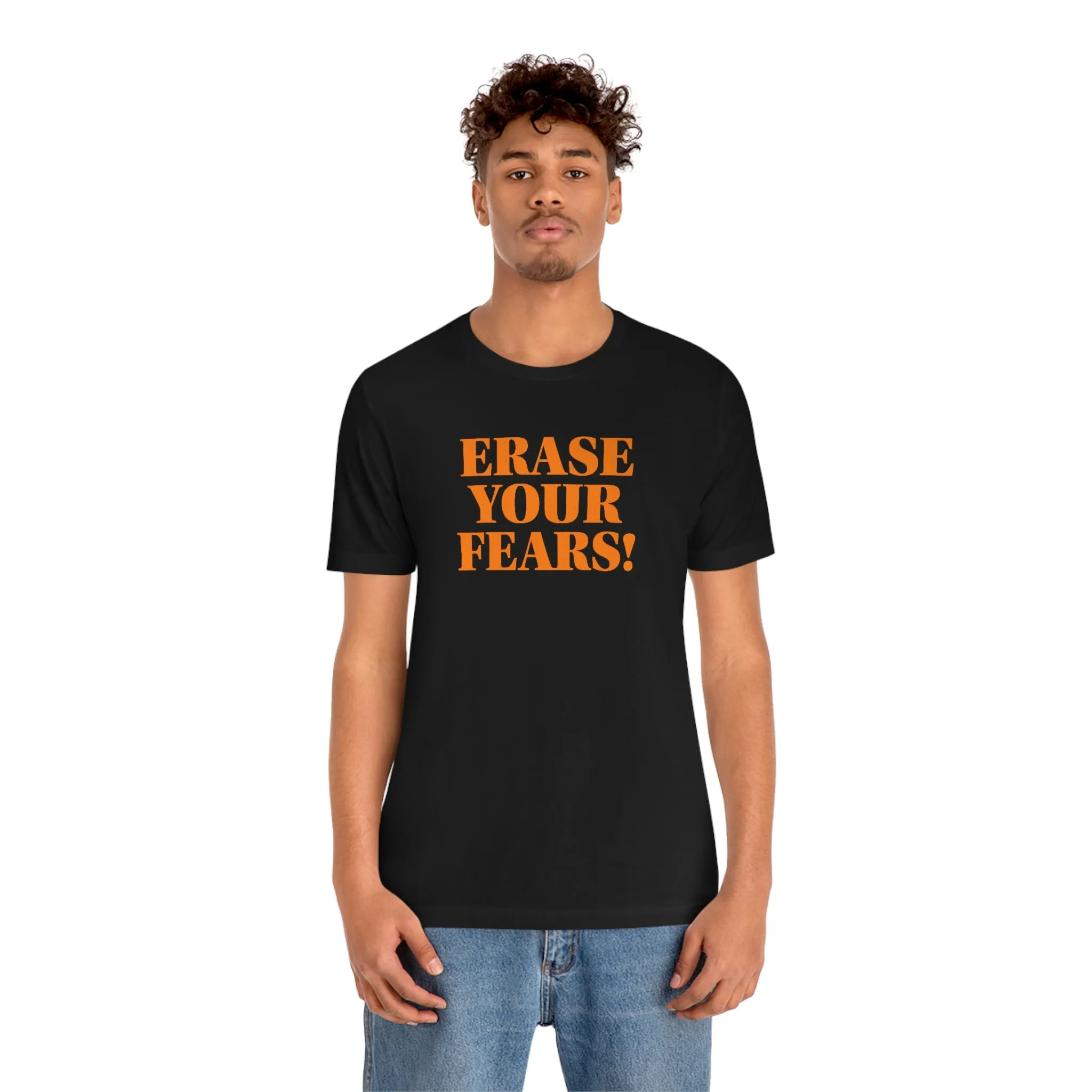 Erase Your Fears! Short Sleeve Tee