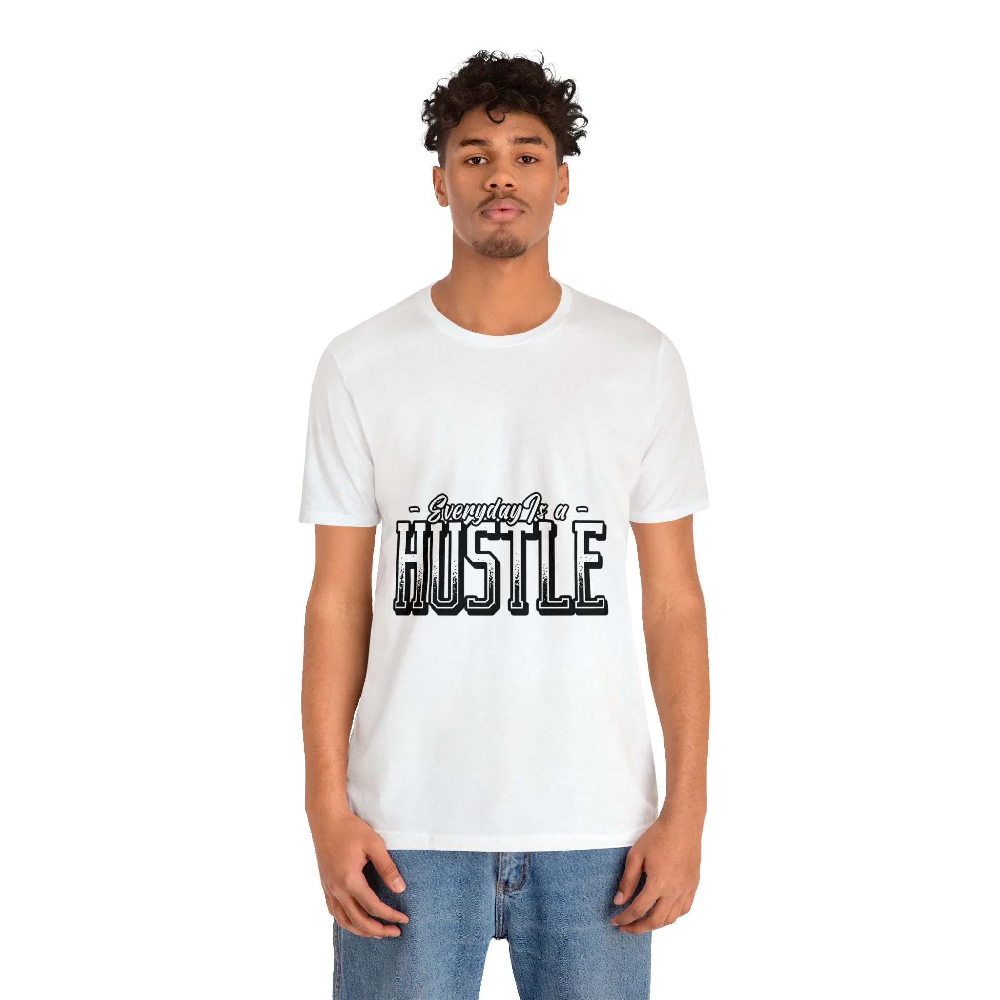 Everyday is a Hustle - Unisex Jersey Short Sleeve Tee
