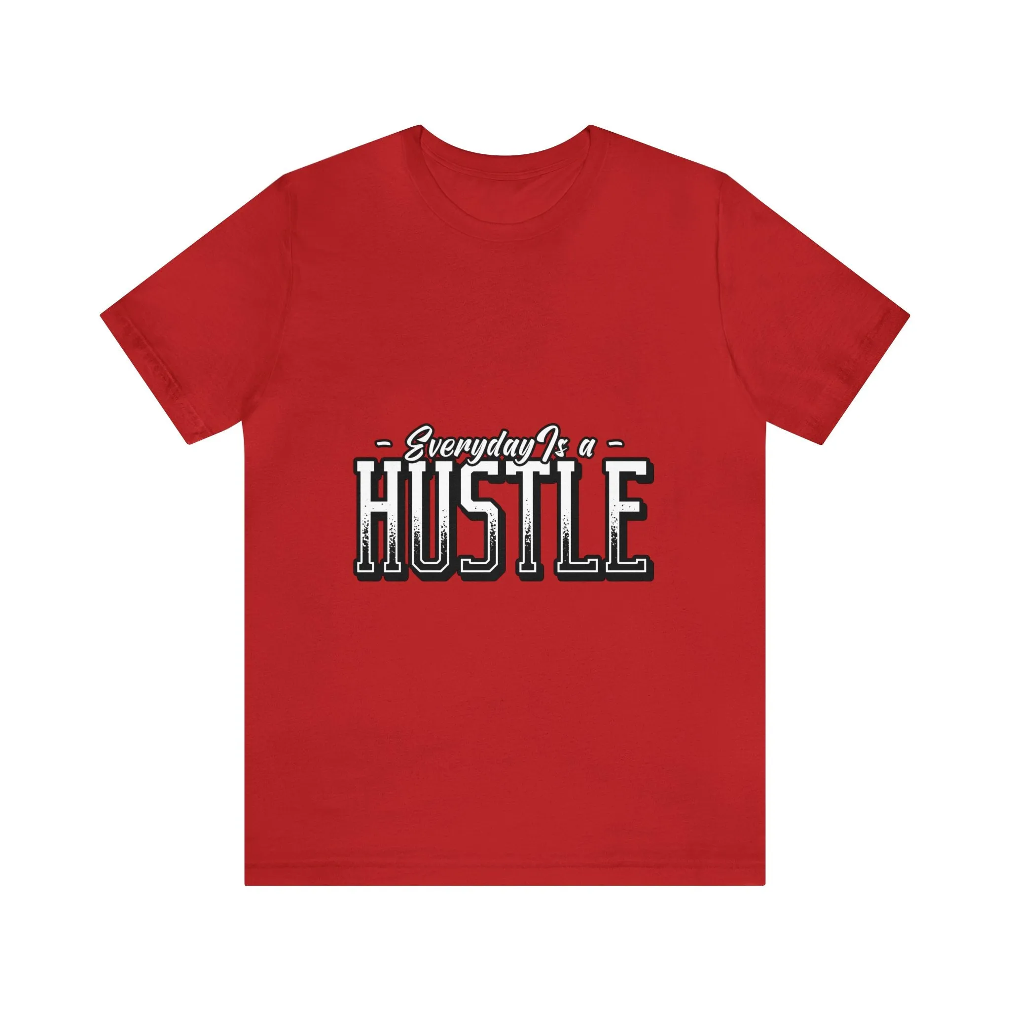 Everyday is a Hustle - Unisex Jersey Short Sleeve Tee