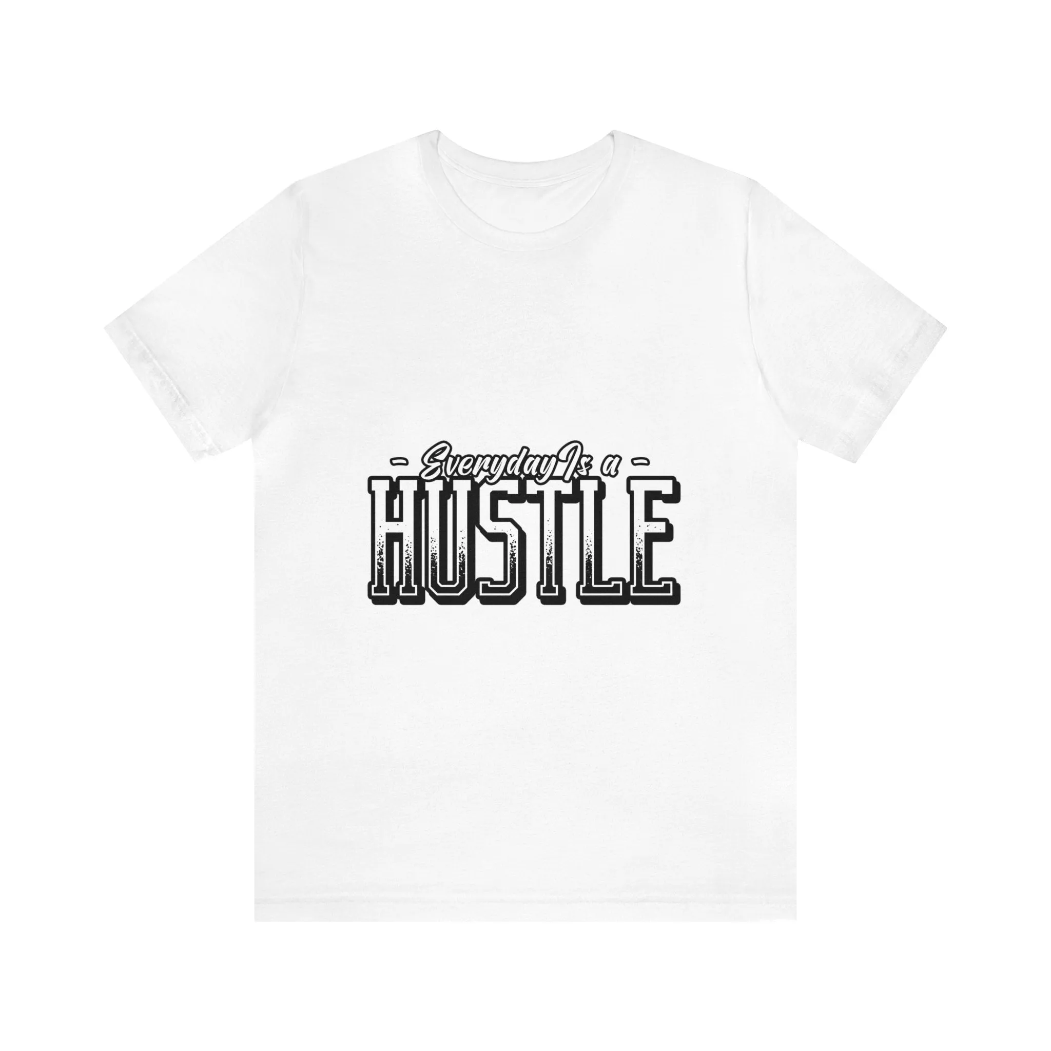 Everyday is a Hustle - Unisex Jersey Short Sleeve Tee