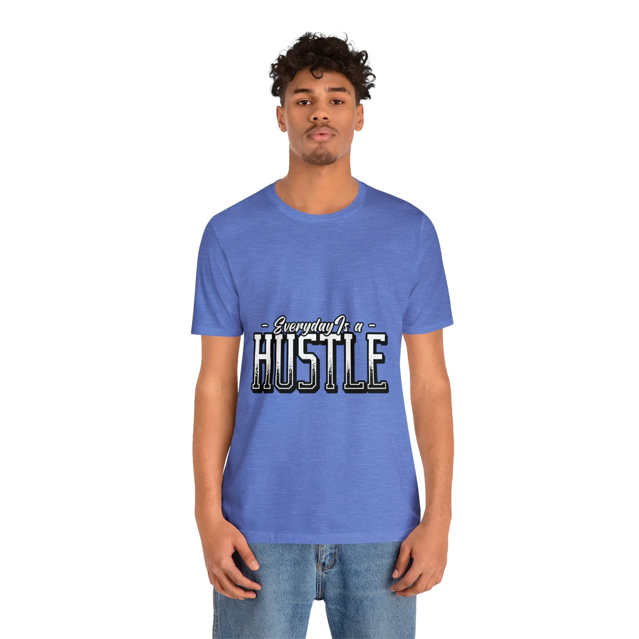 Everyday is a Hustle - Unisex Jersey Short Sleeve Tee
