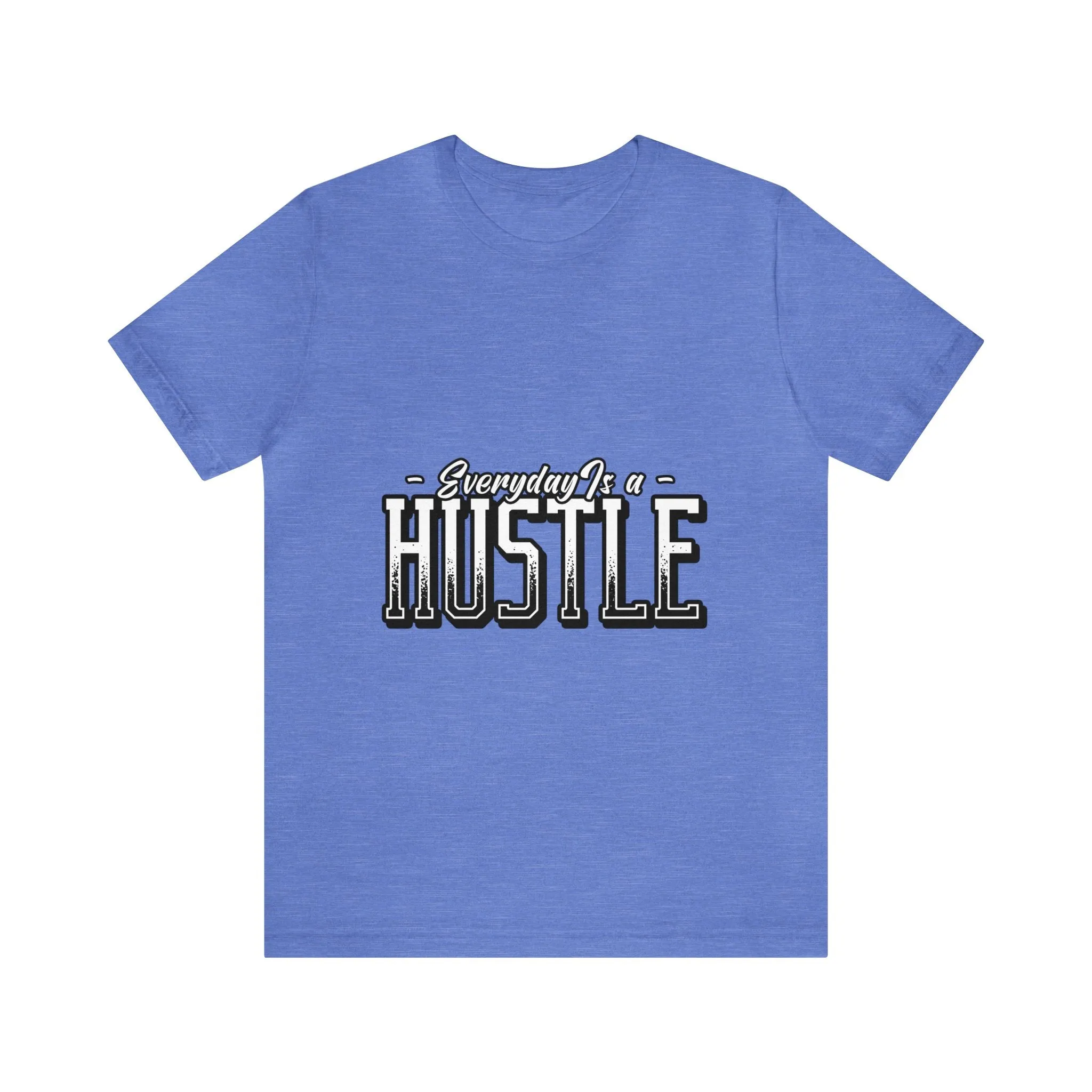 Everyday is a Hustle - Unisex Jersey Short Sleeve Tee