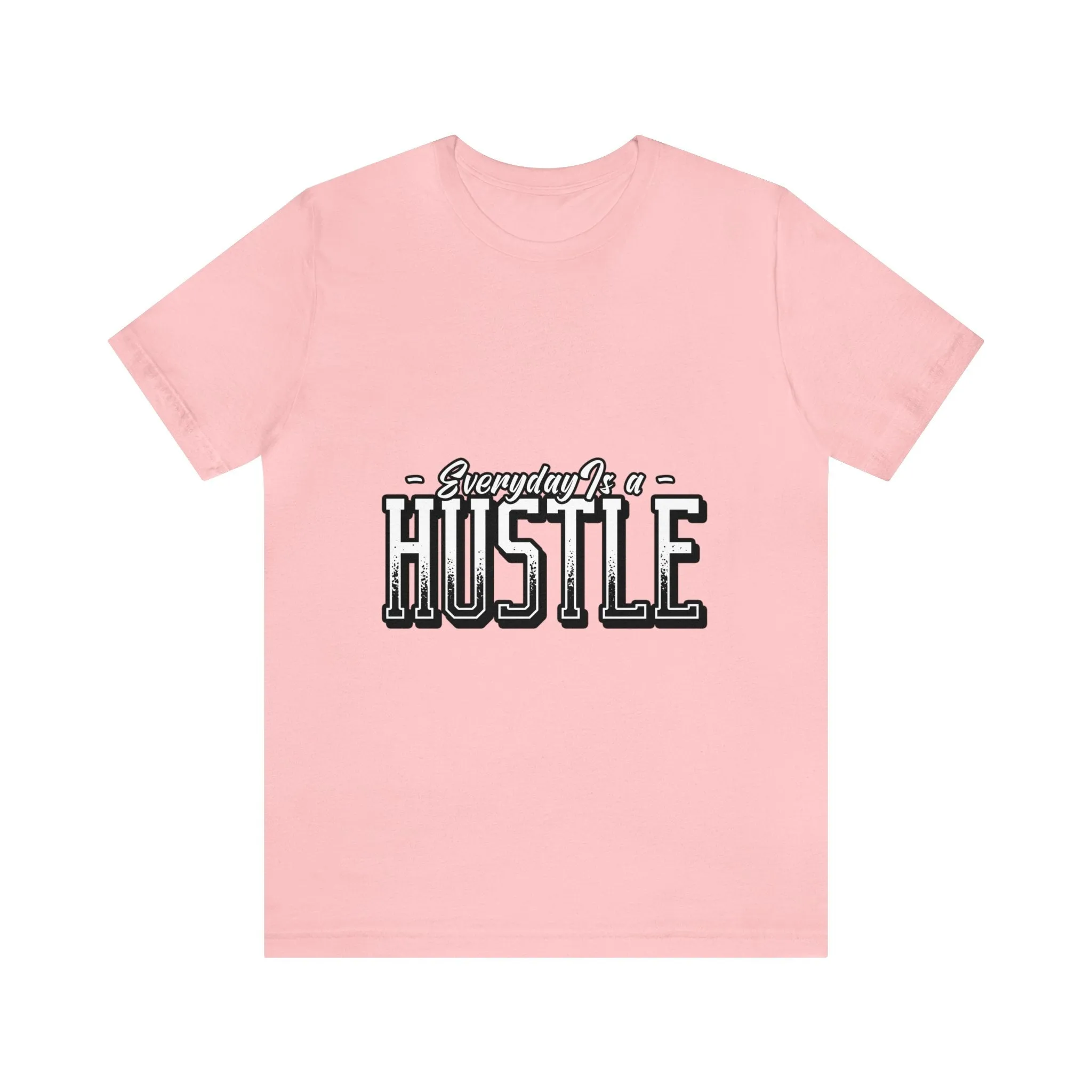 Everyday is a Hustle - Unisex Jersey Short Sleeve Tee