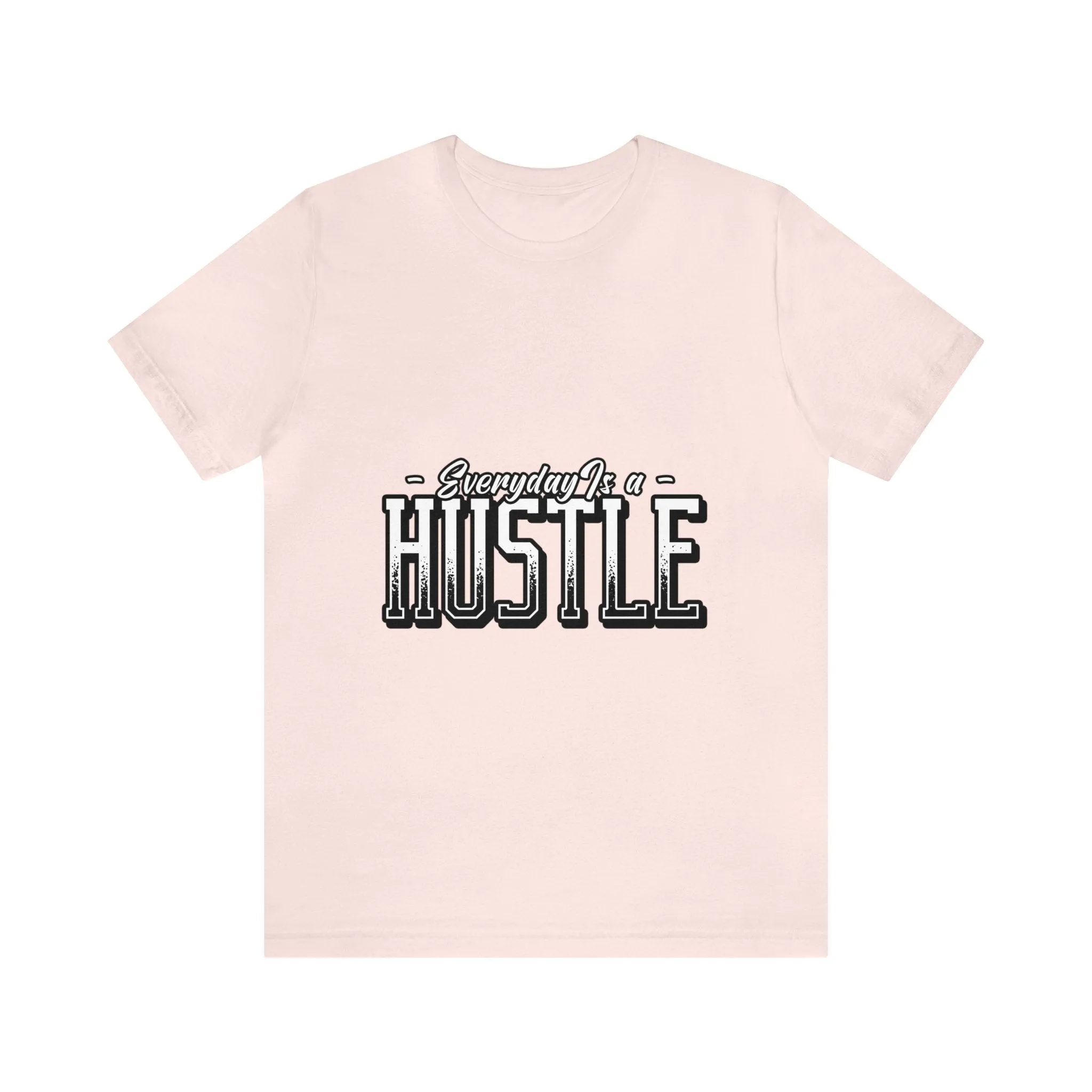 Everyday is a Hustle - Unisex Jersey Short Sleeve Tee