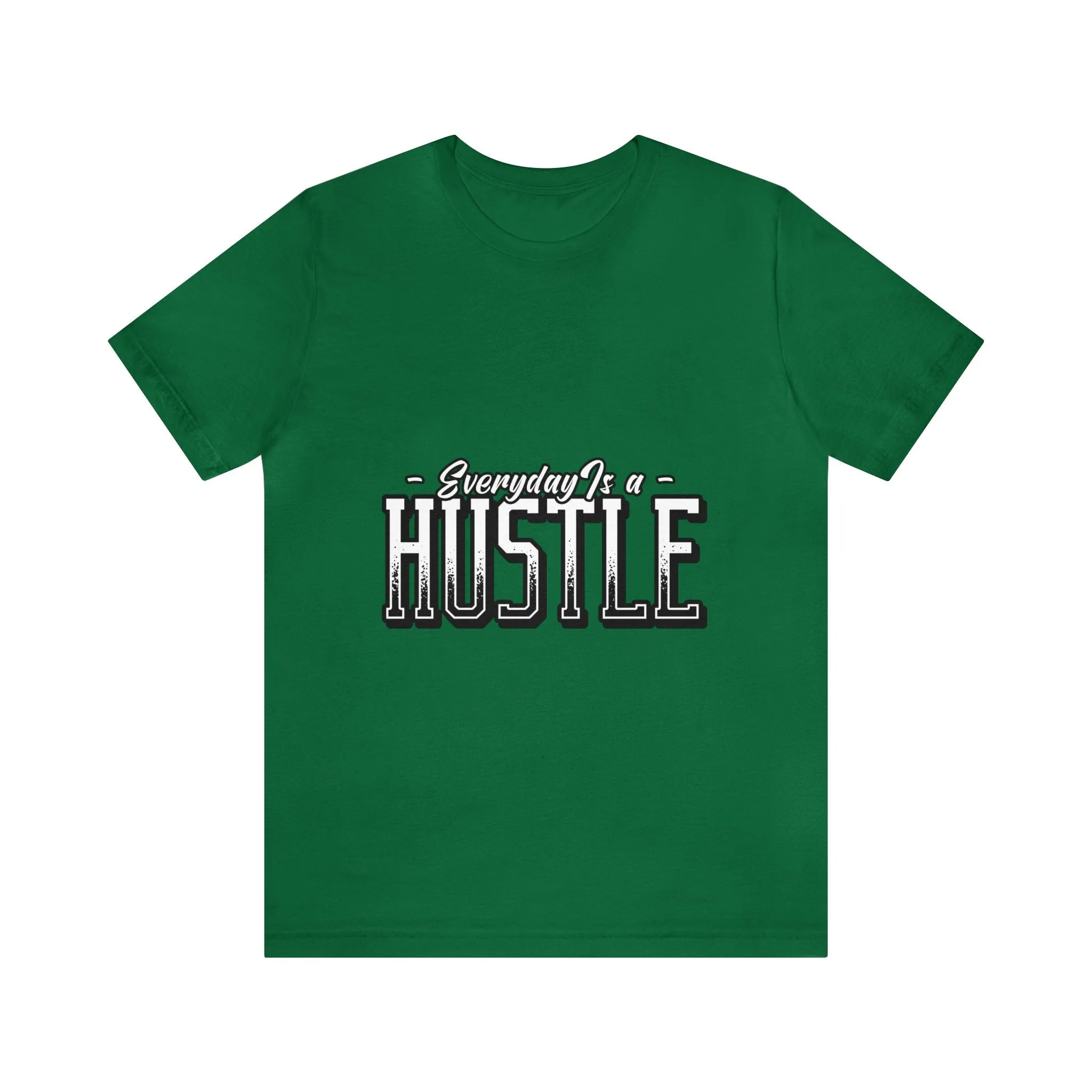 Everyday is a Hustle - Unisex Jersey Short Sleeve Tee