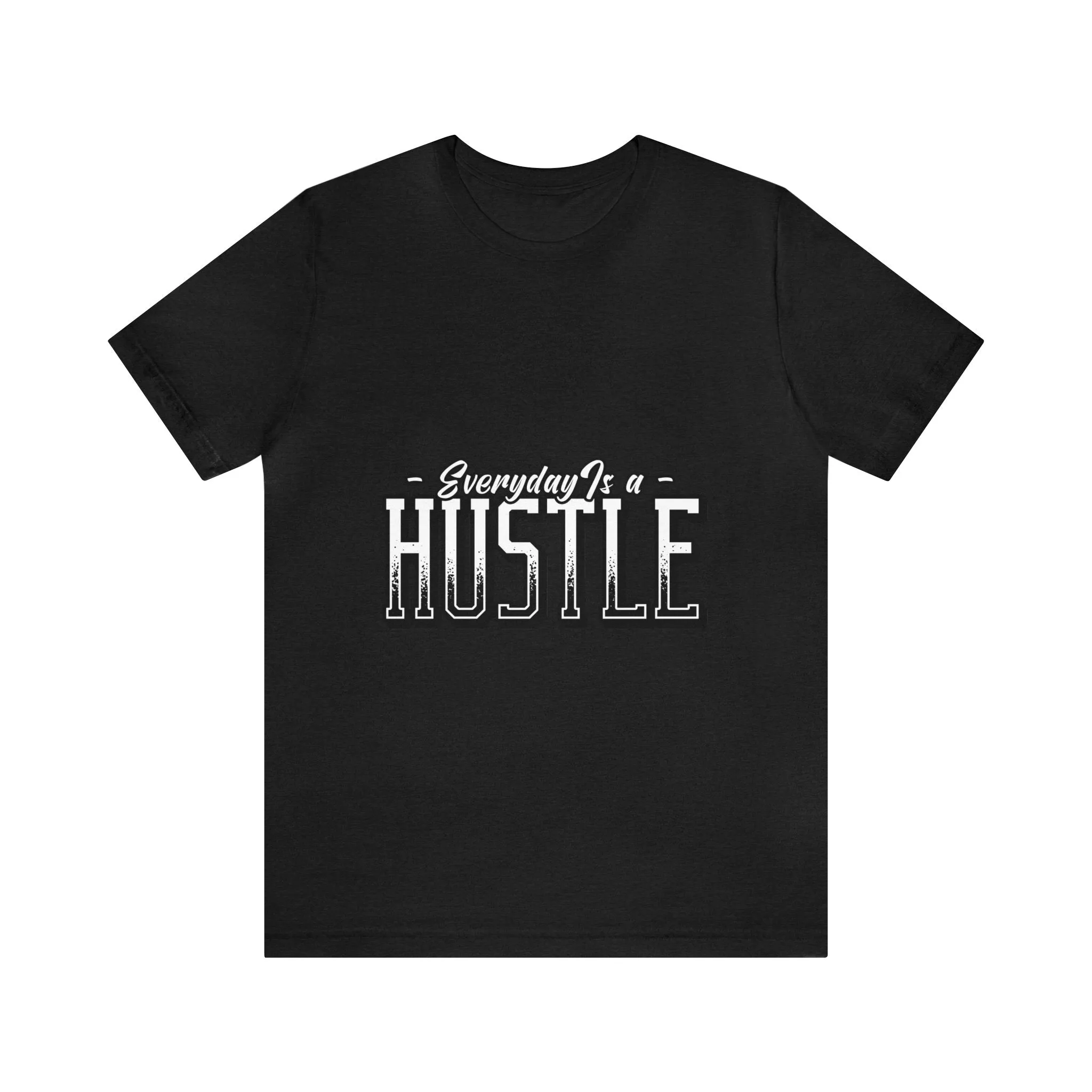 Everyday is a Hustle - Unisex Jersey Short Sleeve Tee