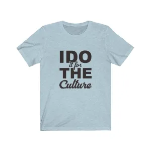 FOR THE CULTURE <br>unisex tee