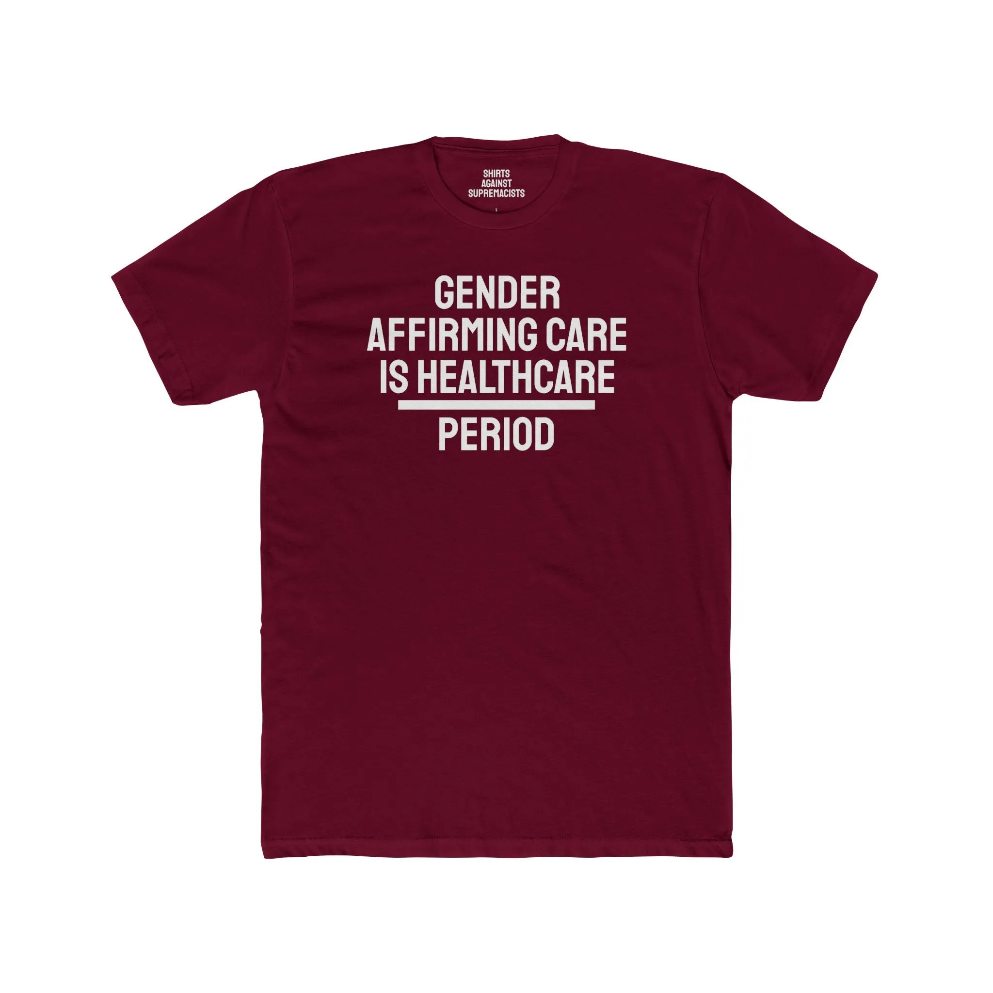 Gender Affirming Care Is Healthcare Period  - Unisex Cotton Crew Tee