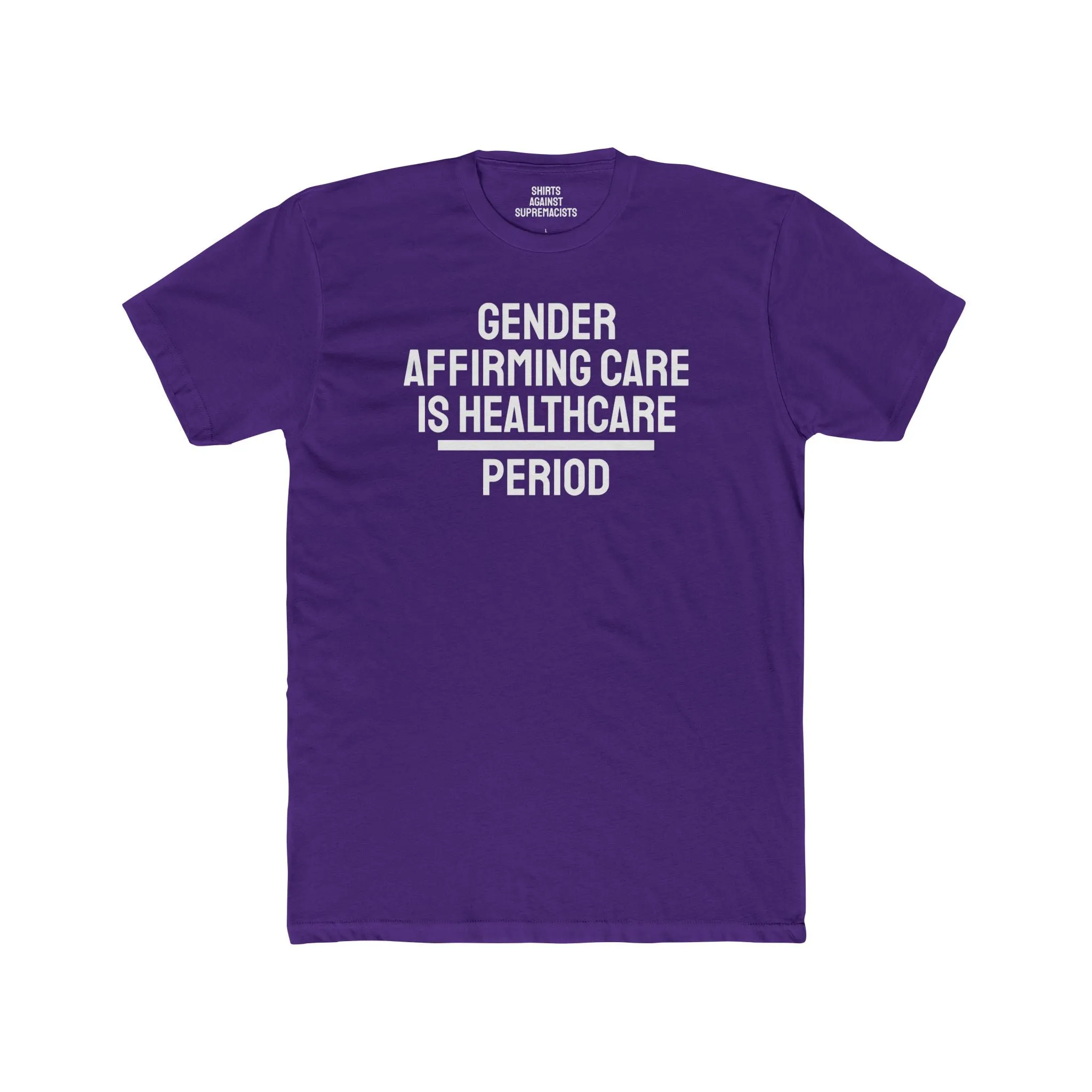 Gender Affirming Care Is Healthcare Period  - Unisex Cotton Crew Tee