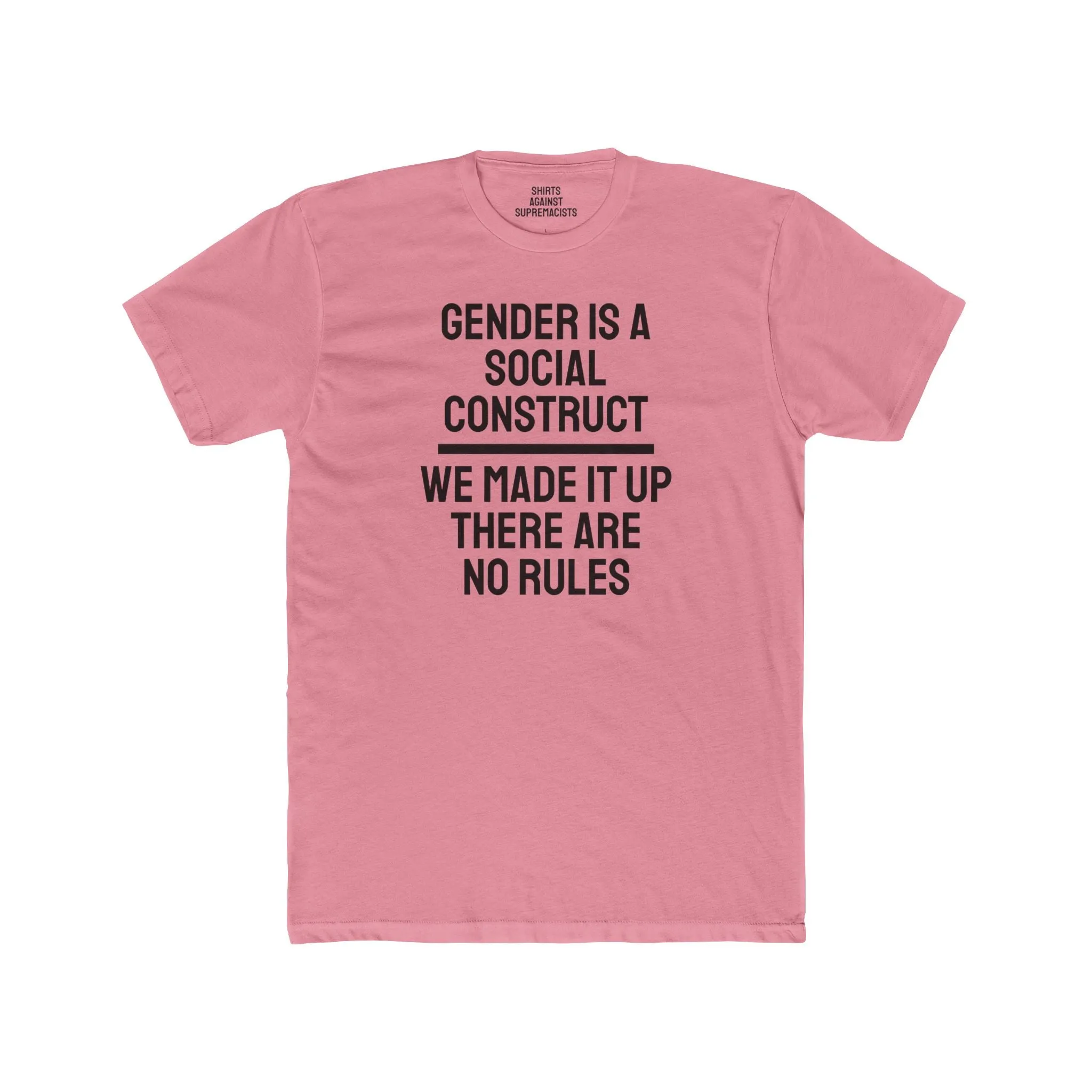 Gender Is A Social Construct We Made It Up There Are No Rules - Unisex Cotton Crew Tee