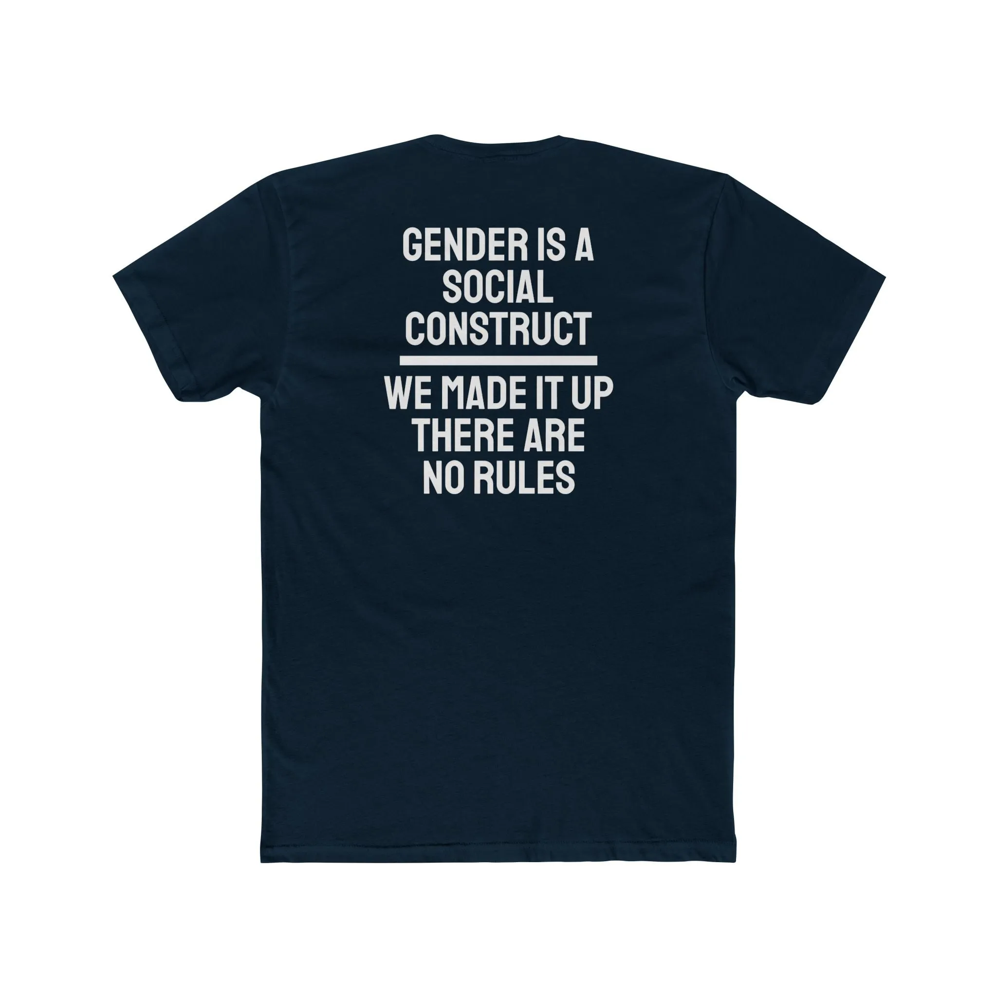 Gender Is A Social Construct We Made It Up There Are No Rules - Unisex Cotton Crew Tee