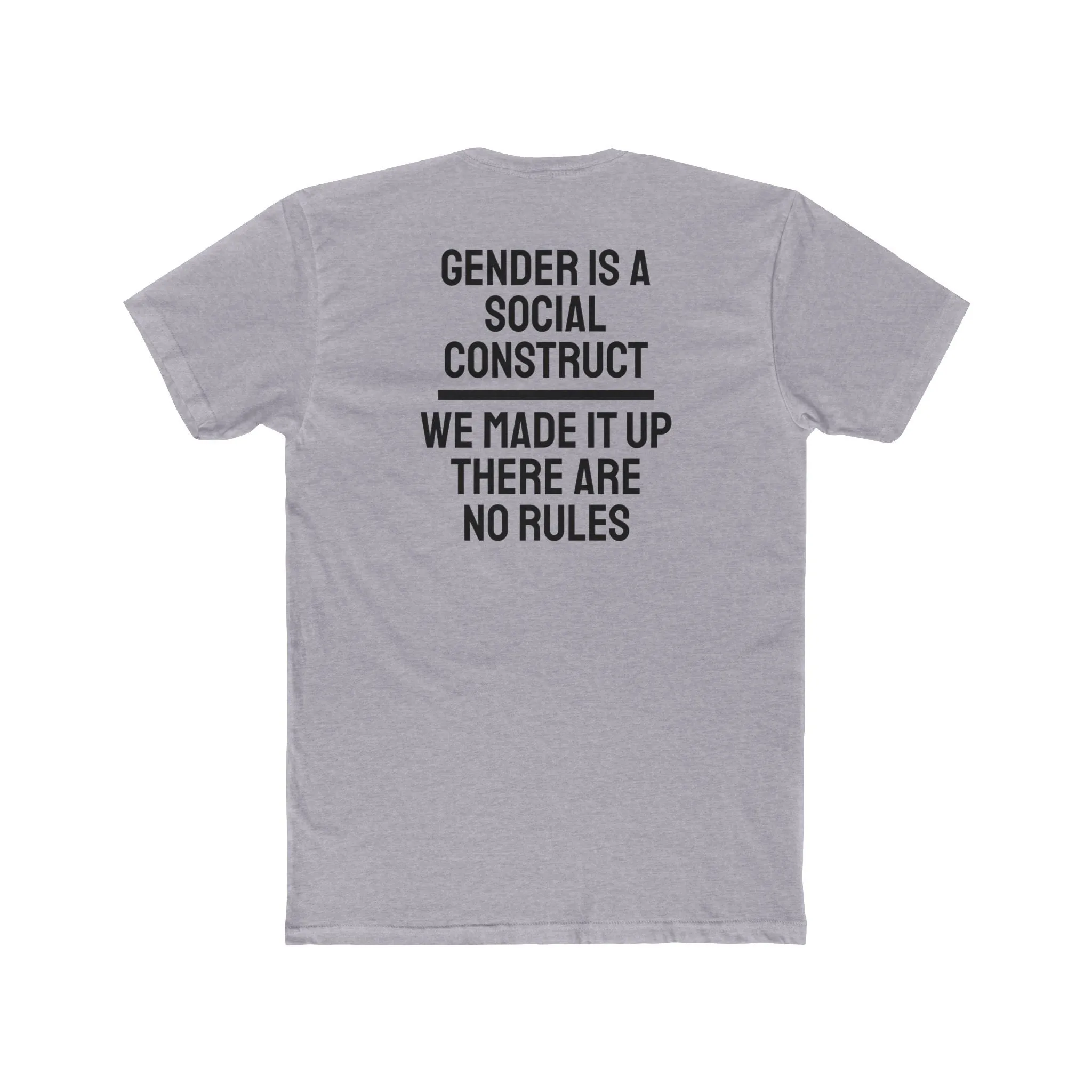 Gender Is A Social Construct We Made It Up There Are No Rules - Unisex Cotton Crew Tee