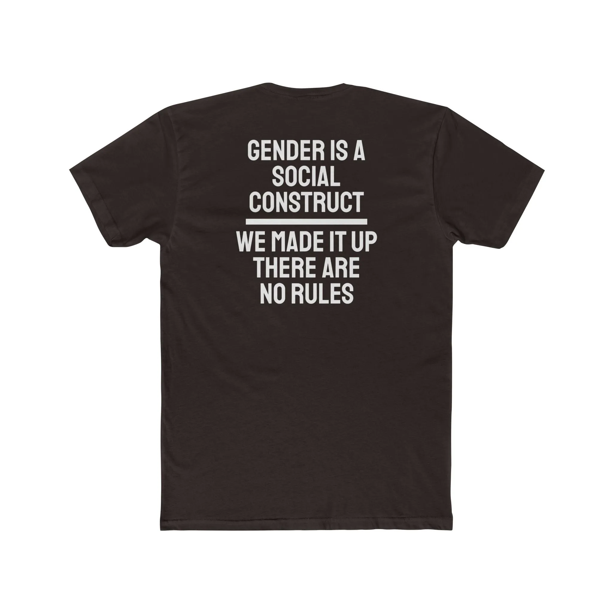Gender Is A Social Construct We Made It Up There Are No Rules - Unisex Cotton Crew Tee