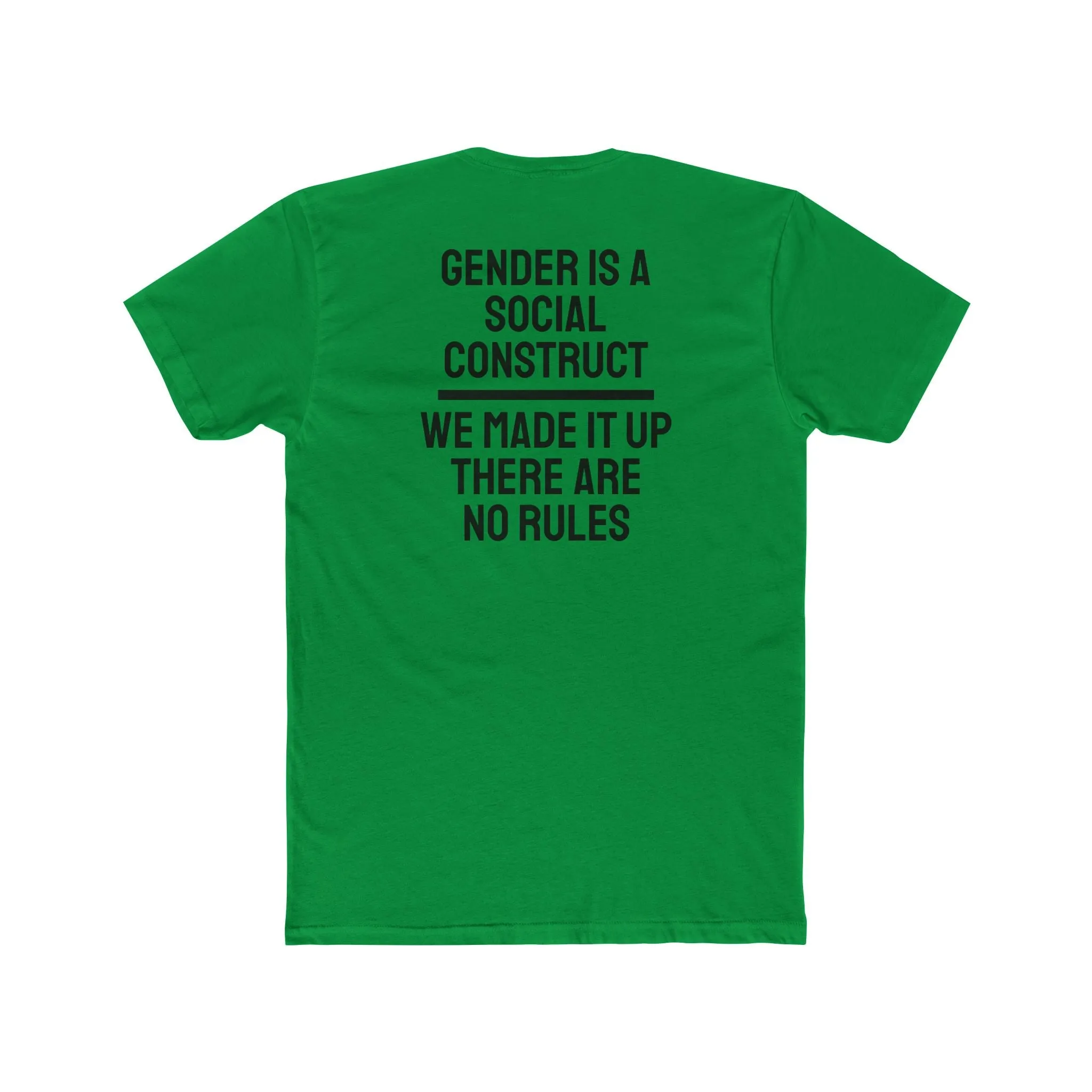 Gender Is A Social Construct We Made It Up There Are No Rules - Unisex Cotton Crew Tee
