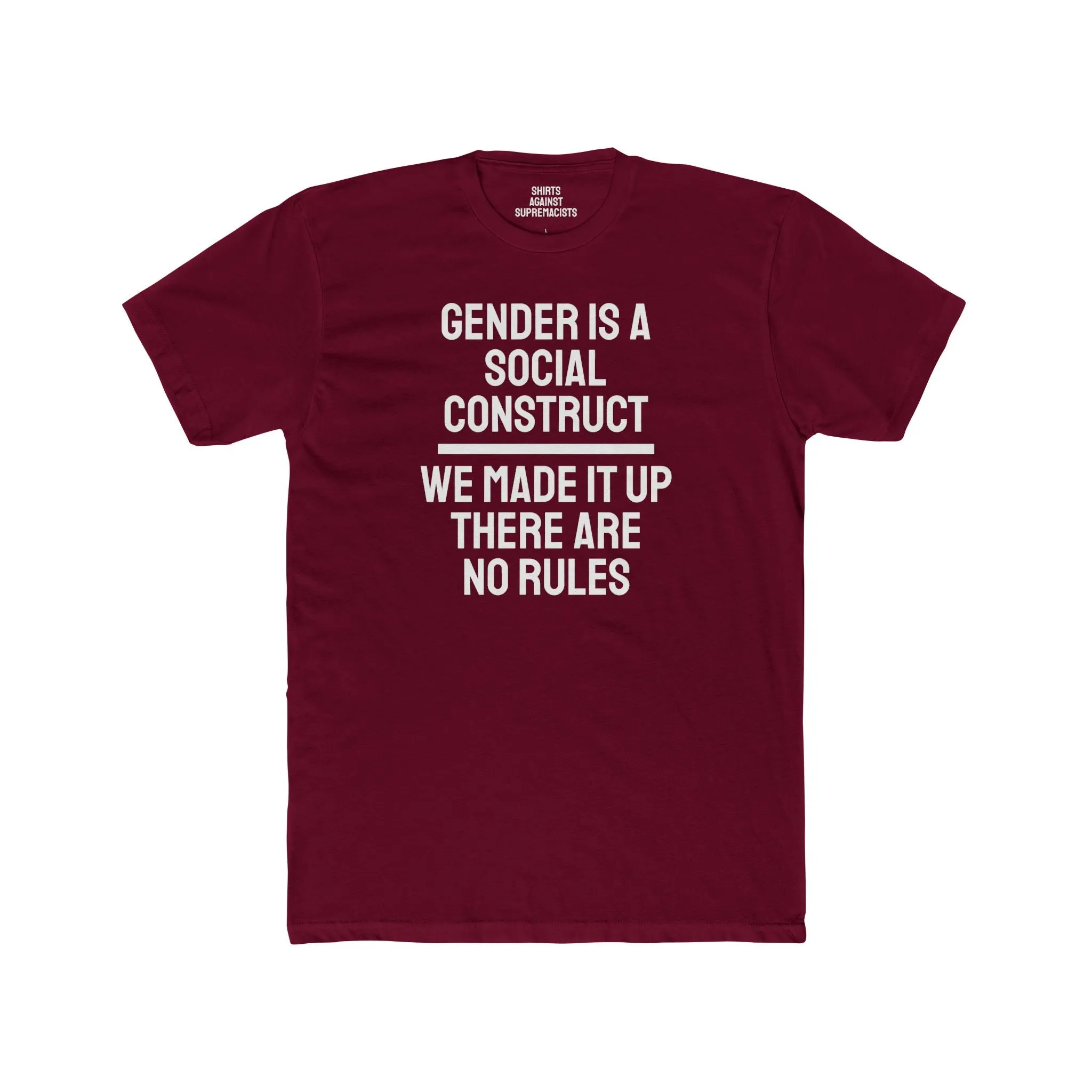 Gender Is A Social Construct We Made It Up There Are No Rules - Unisex Cotton Crew Tee