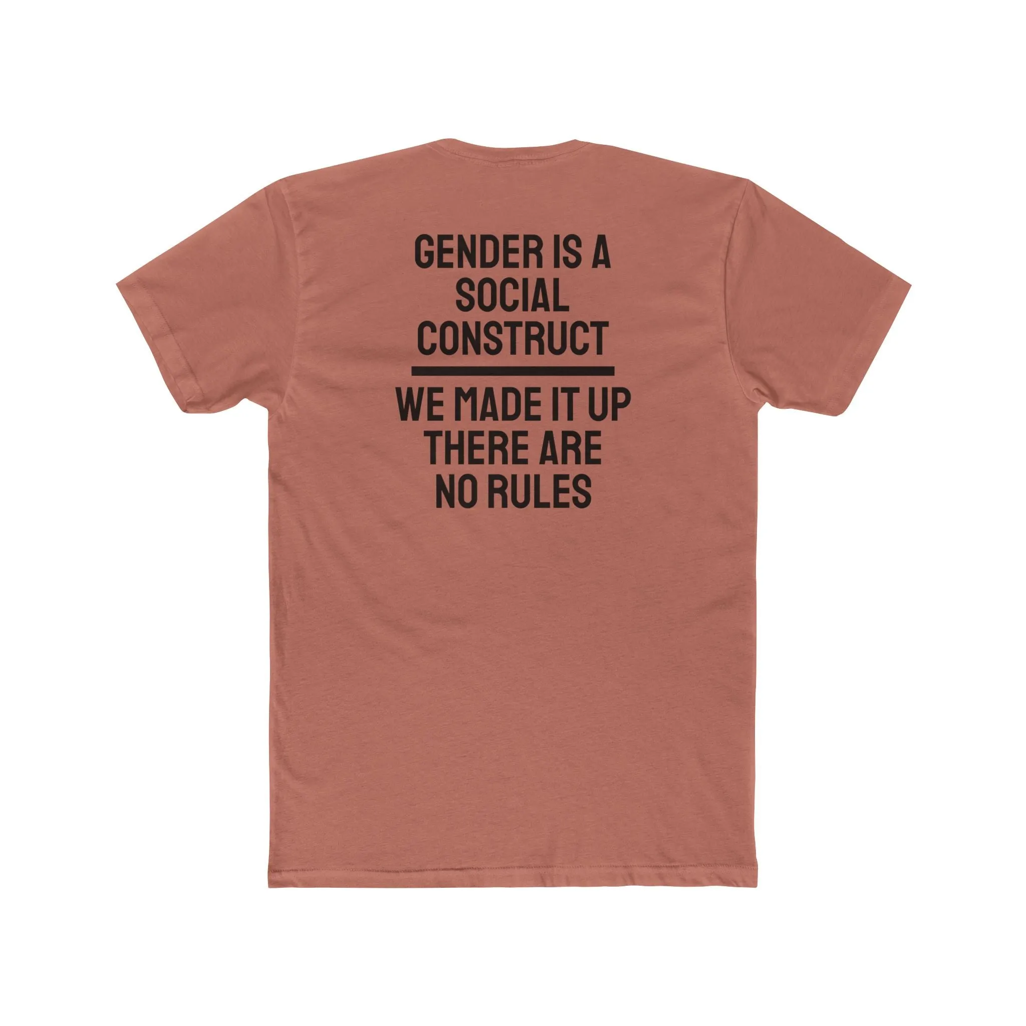 Gender Is A Social Construct We Made It Up There Are No Rules - Unisex Cotton Crew Tee