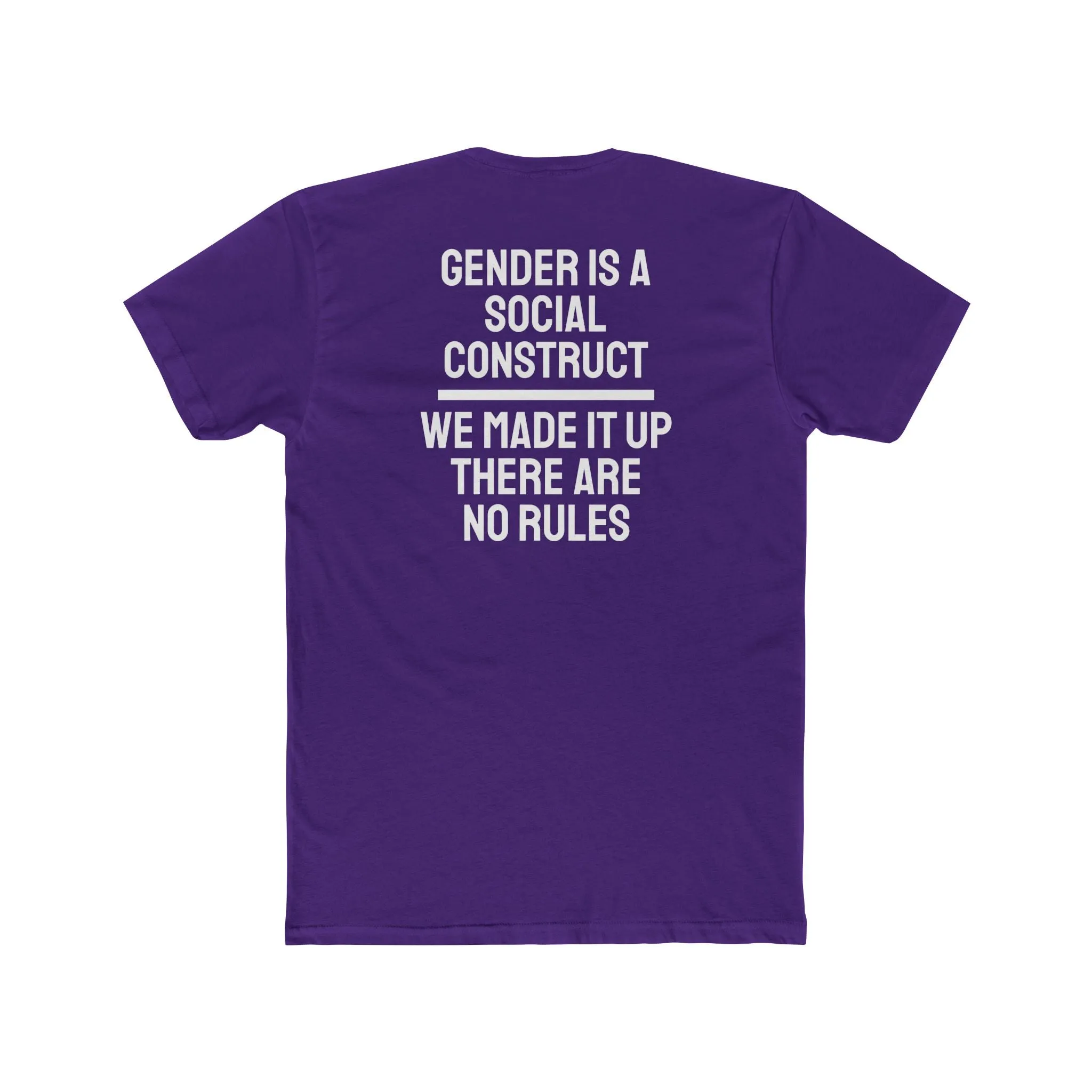 Gender Is A Social Construct We Made It Up There Are No Rules - Unisex Cotton Crew Tee