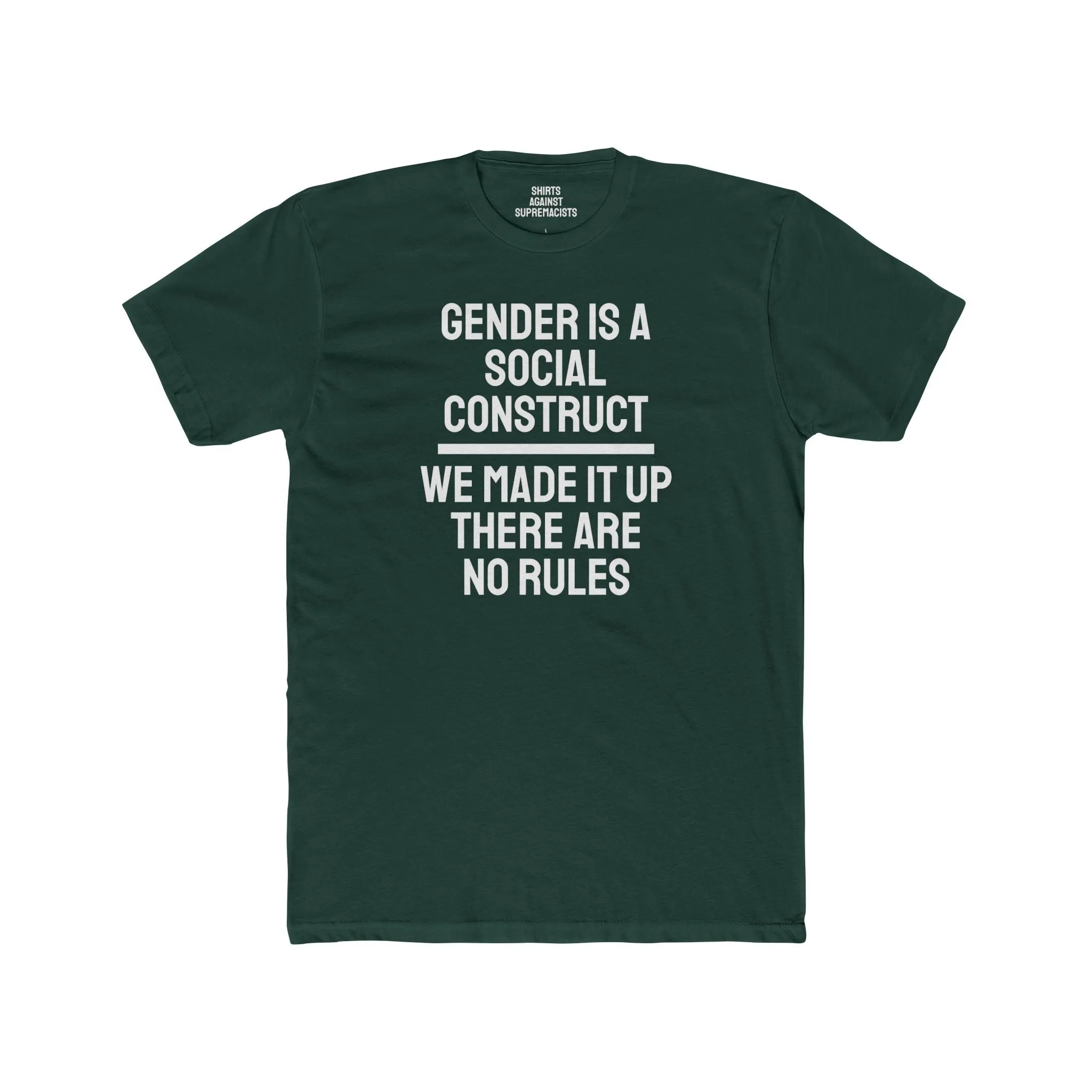 Gender Is A Social Construct We Made It Up There Are No Rules - Unisex Cotton Crew Tee