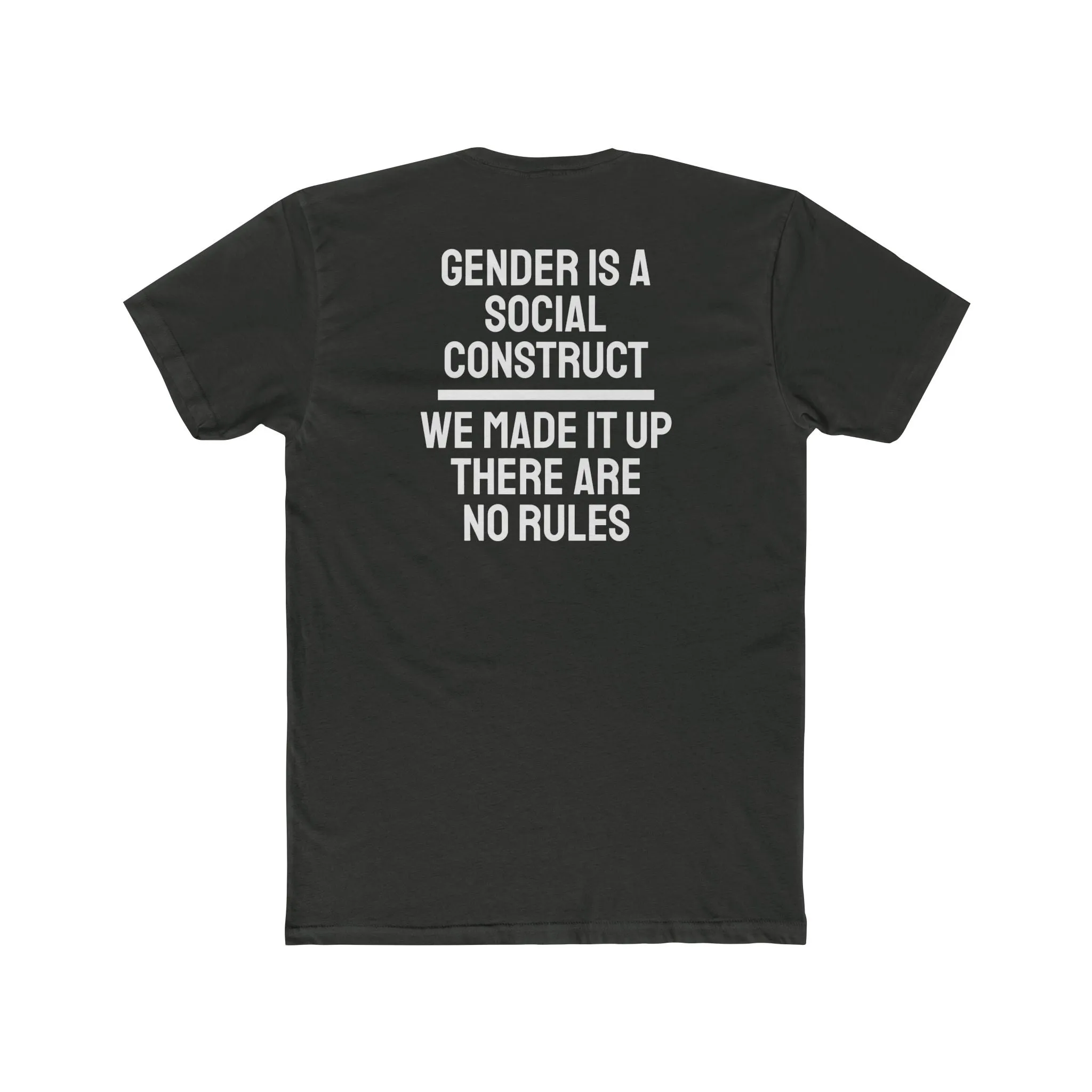 Gender Is A Social Construct We Made It Up There Are No Rules - Unisex Cotton Crew Tee