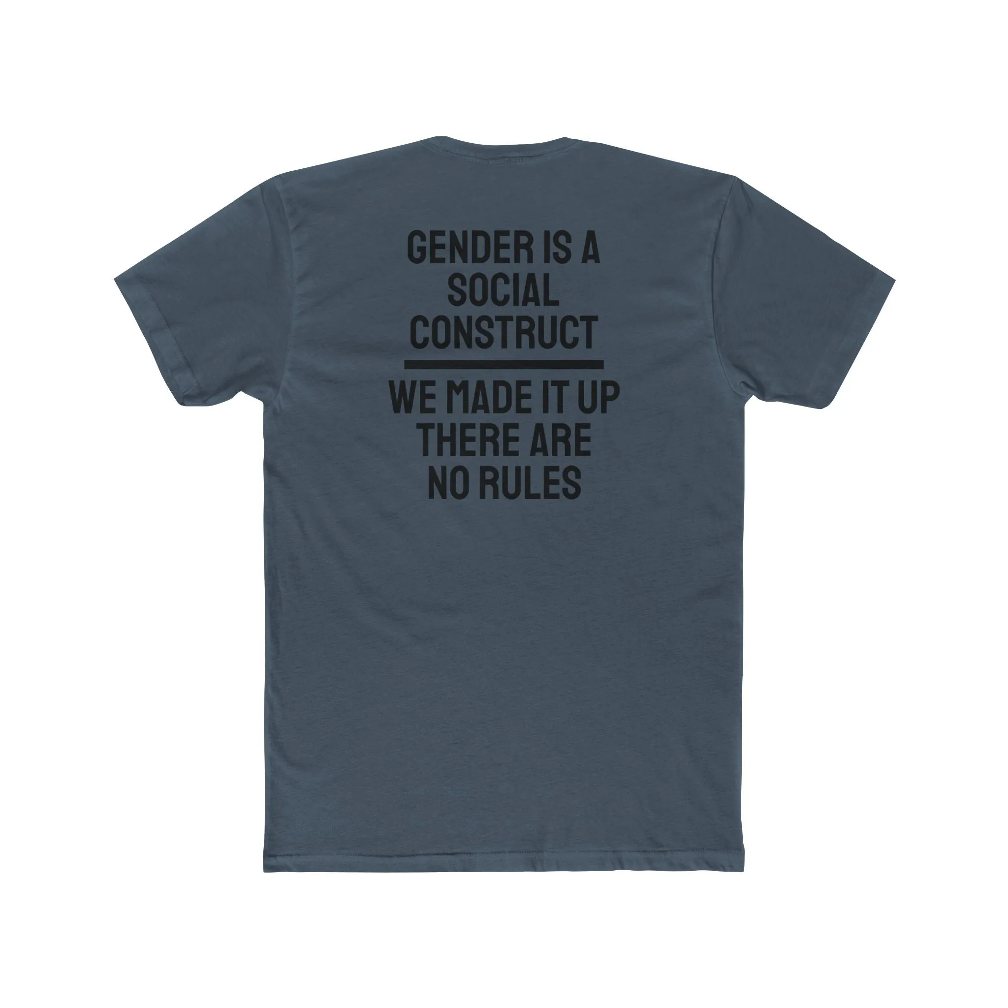 Gender Is A Social Construct We Made It Up There Are No Rules - Unisex Cotton Crew Tee