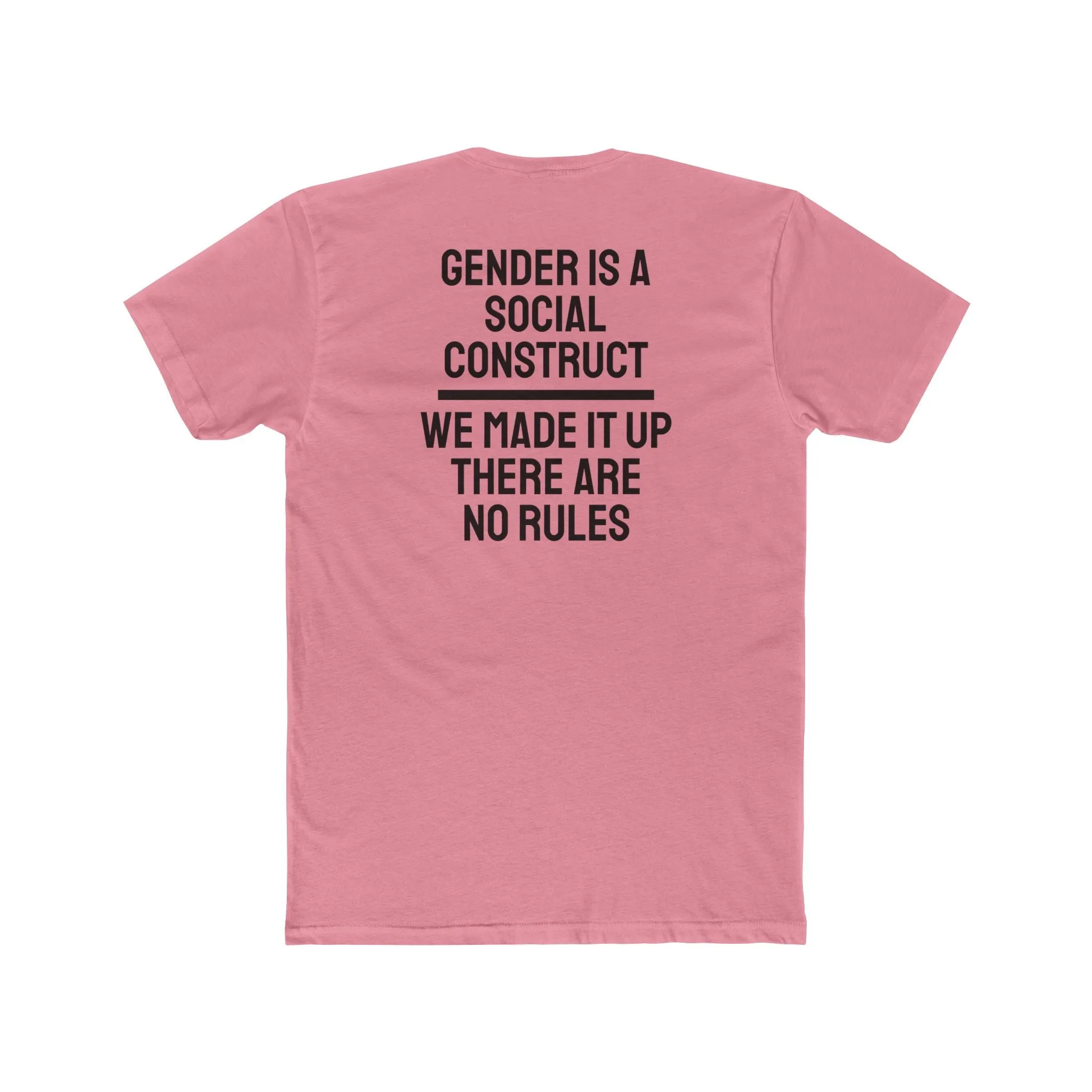 Gender Is A Social Construct We Made It Up There Are No Rules - Unisex Cotton Crew Tee