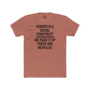Gender Is A Social Construct We Made It Up There Are No Rules - Unisex Cotton Crew Tee