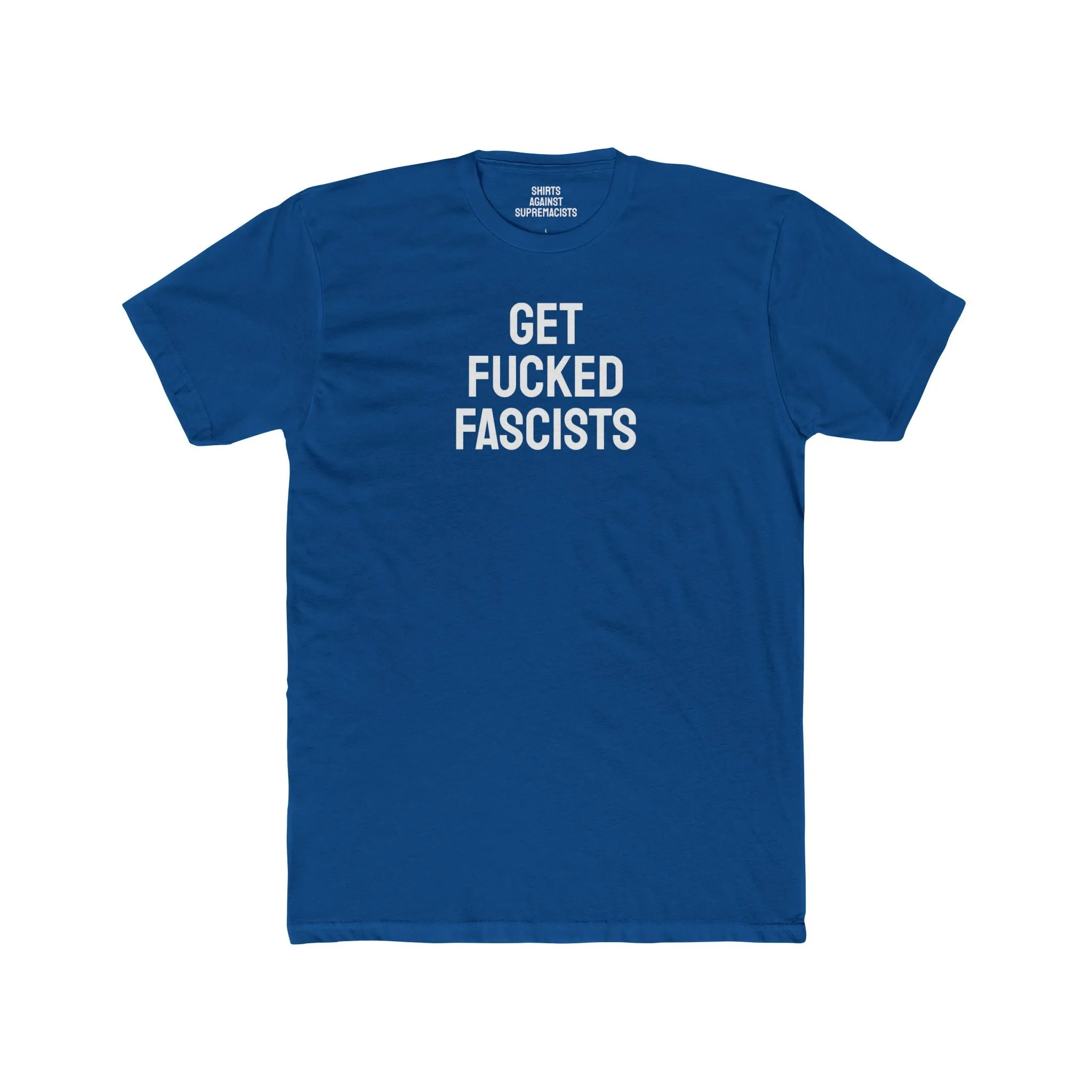 Get Fucked Fascists - Unisex Cotton Crew Tee